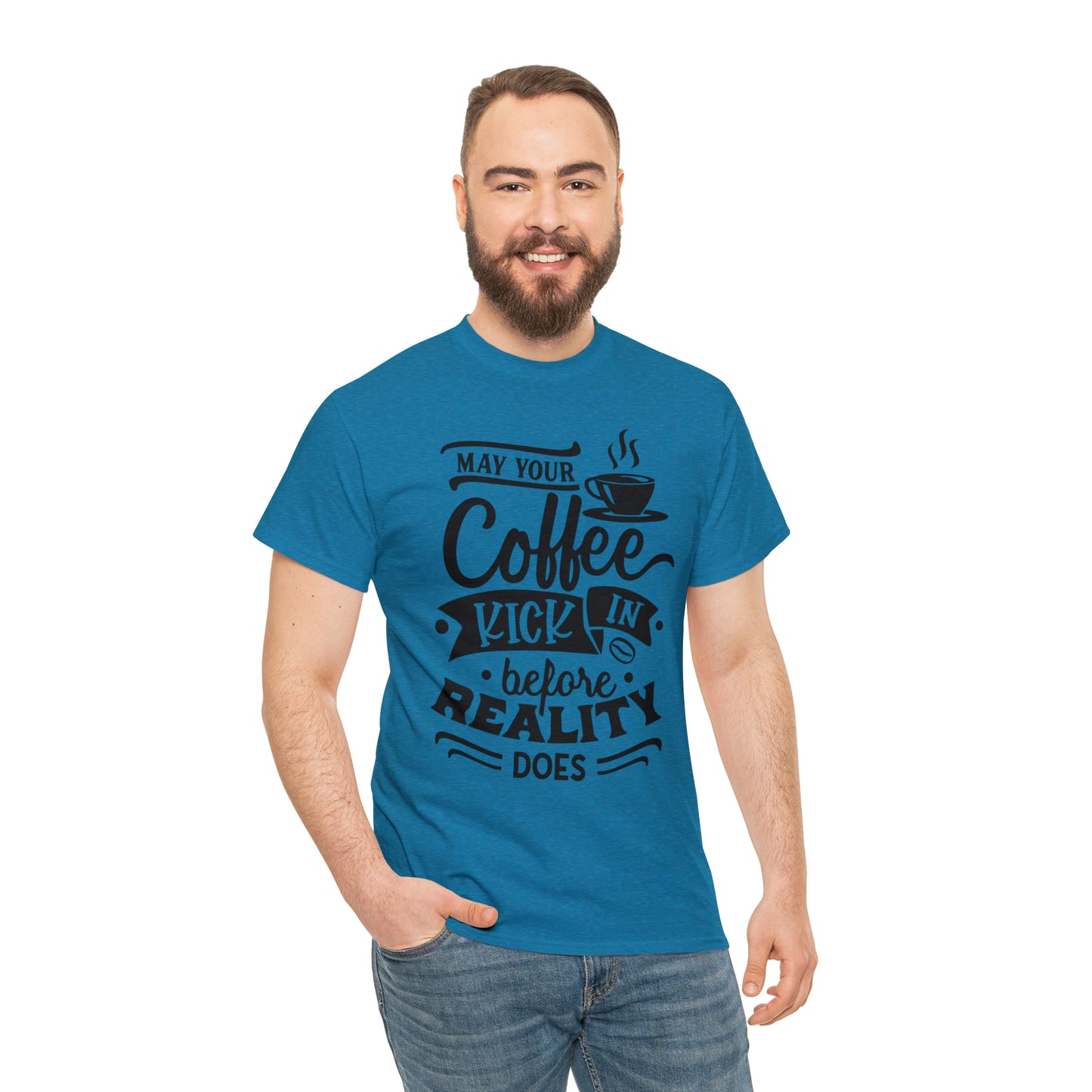 May Your Coffee Kick In Before Reality Does Unisex Tee