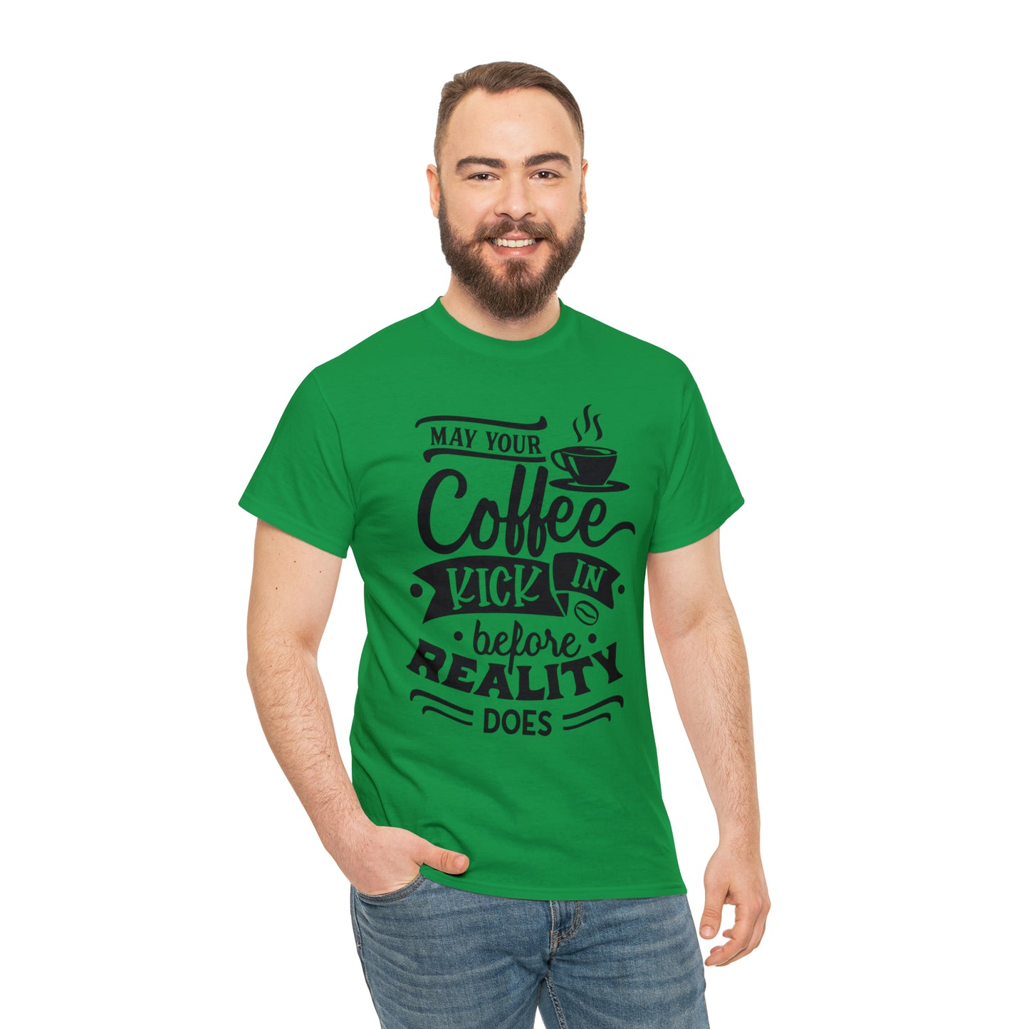 May Your Coffee Kick In Before Reality Does Unisex Tee