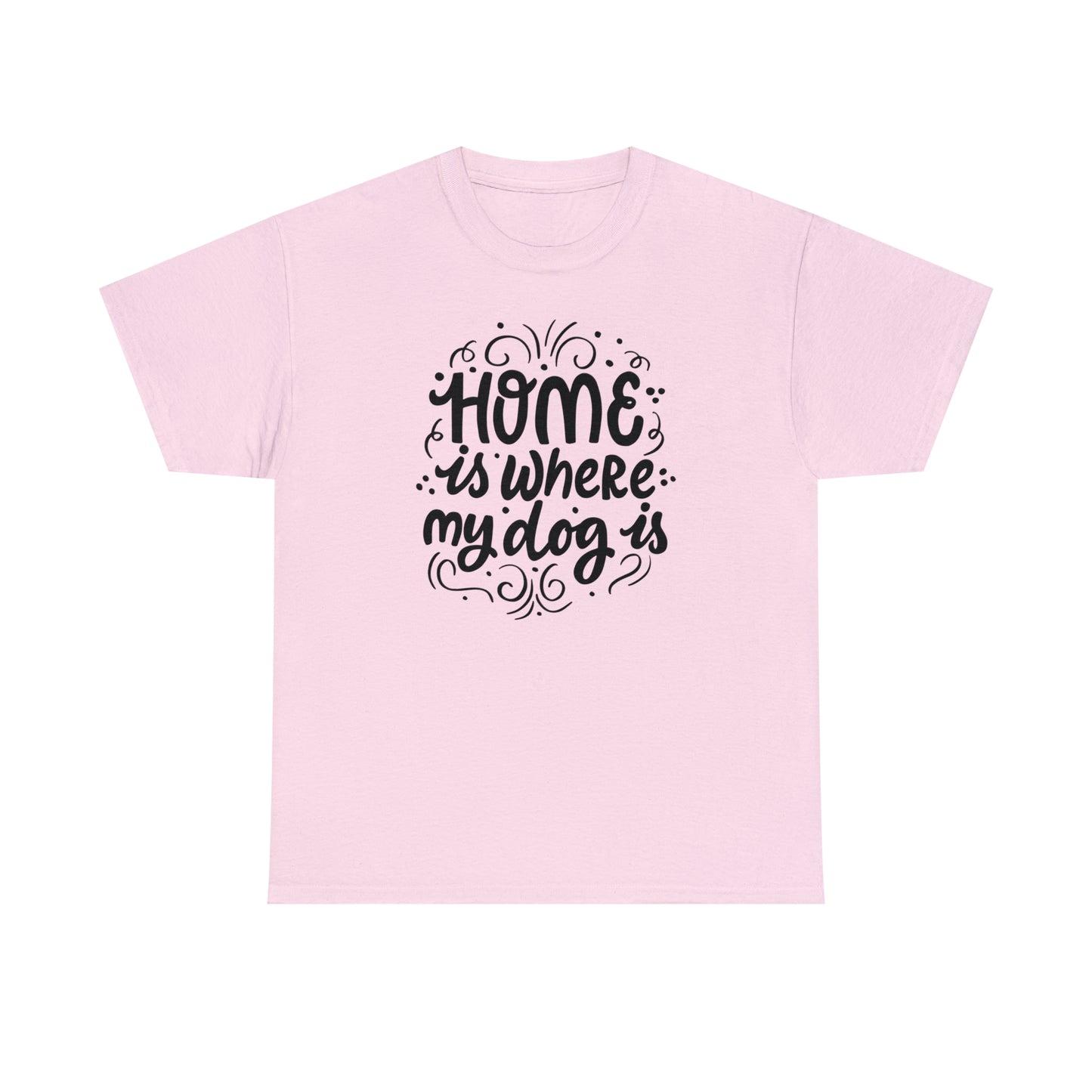 Home Is Where My Dog Is Unisex Tee