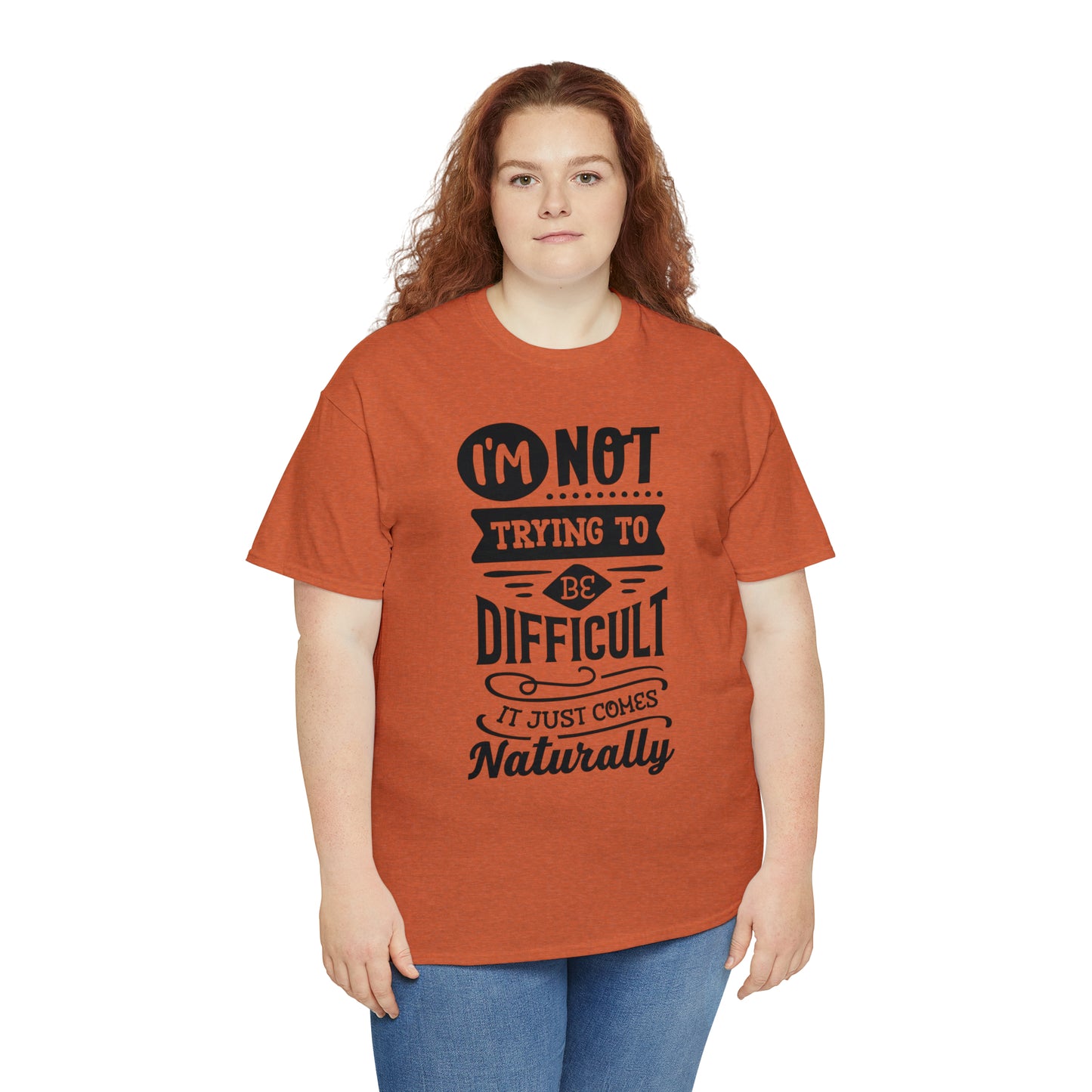 I'm Not Trying to Be Difficult Tee