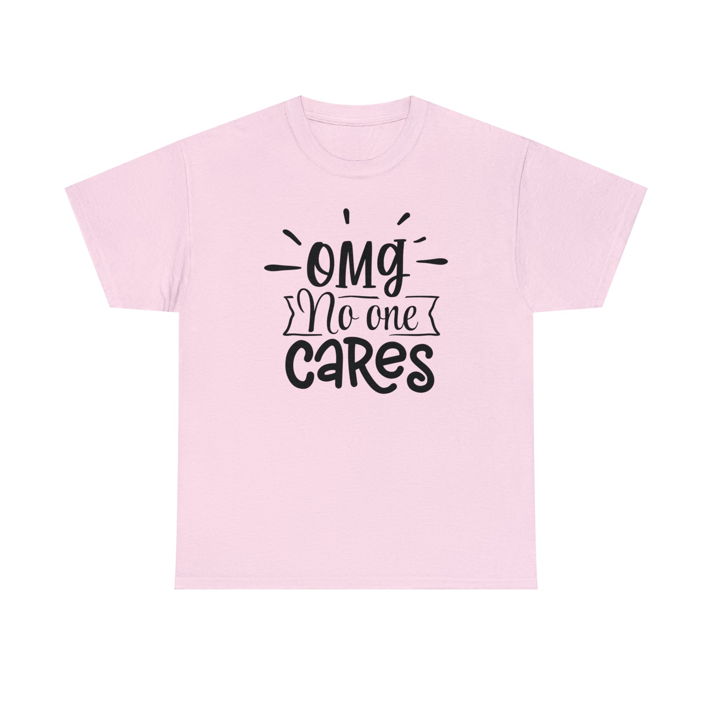 OMG No One Cares Tee