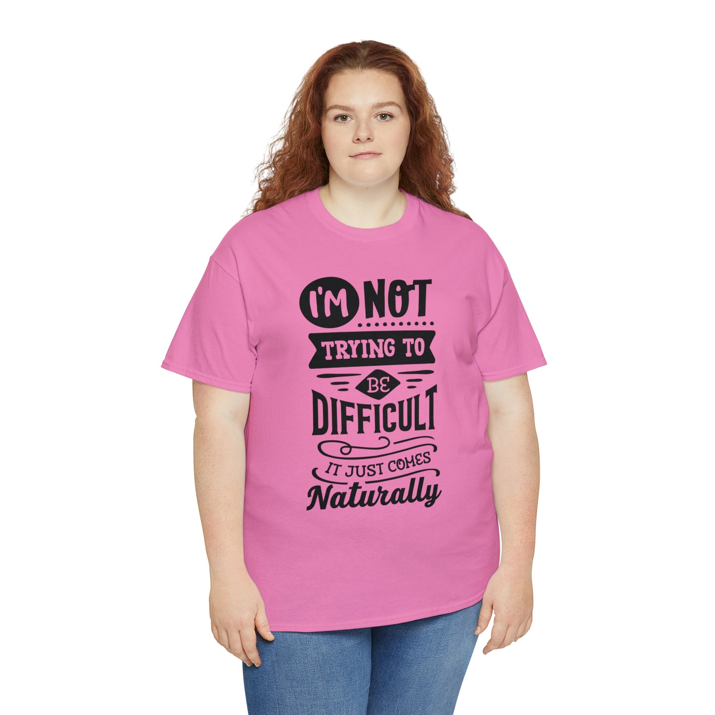 I'm Not Trying to Be Difficult Tee