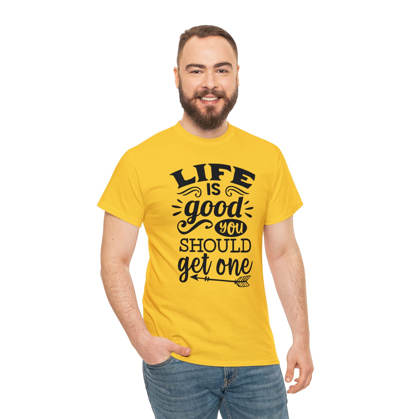 Life Is Good, You Should Get One Tee