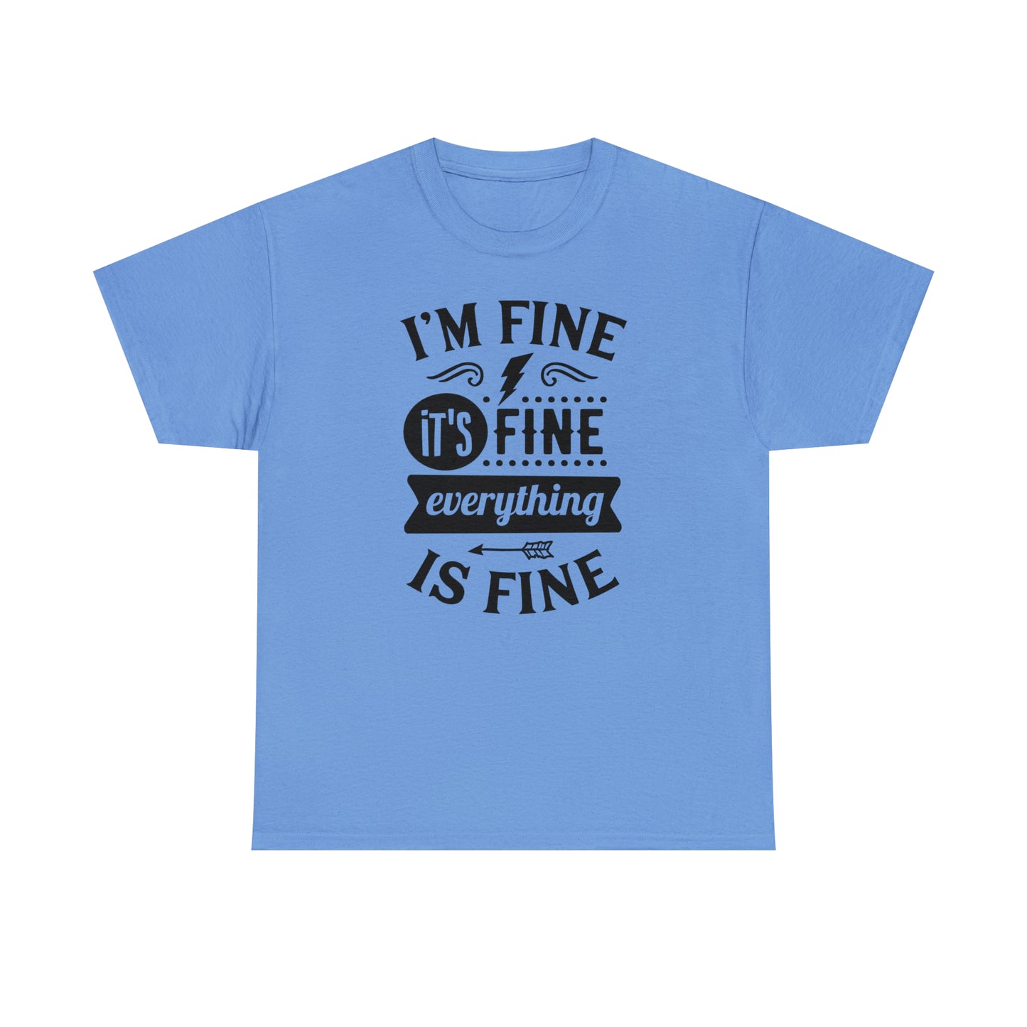 I'm Fine, It's Fine Tee