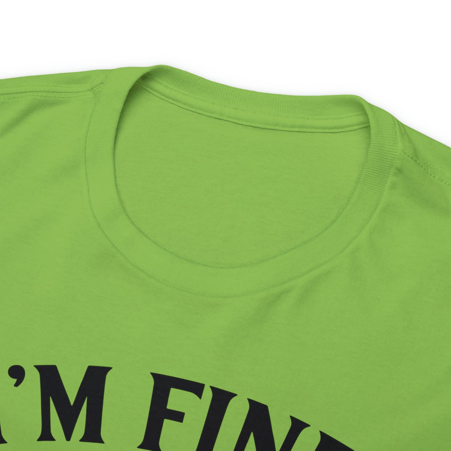 I'm Fine, It's Fine Tee