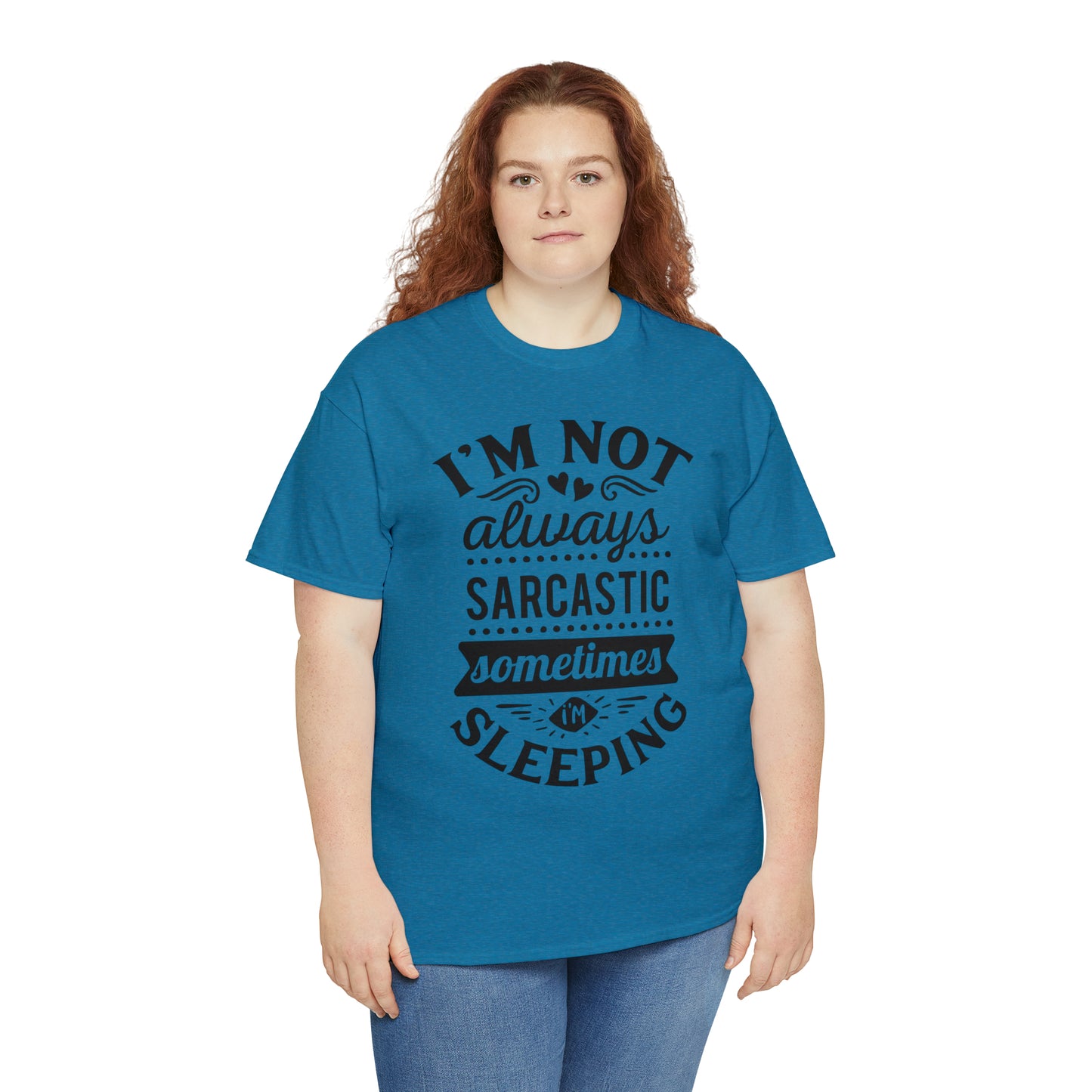 I'm Not Always Sarcastic Tee