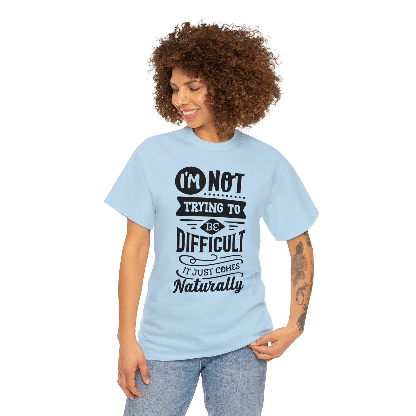 I'm Not Trying to Be Difficult Tee