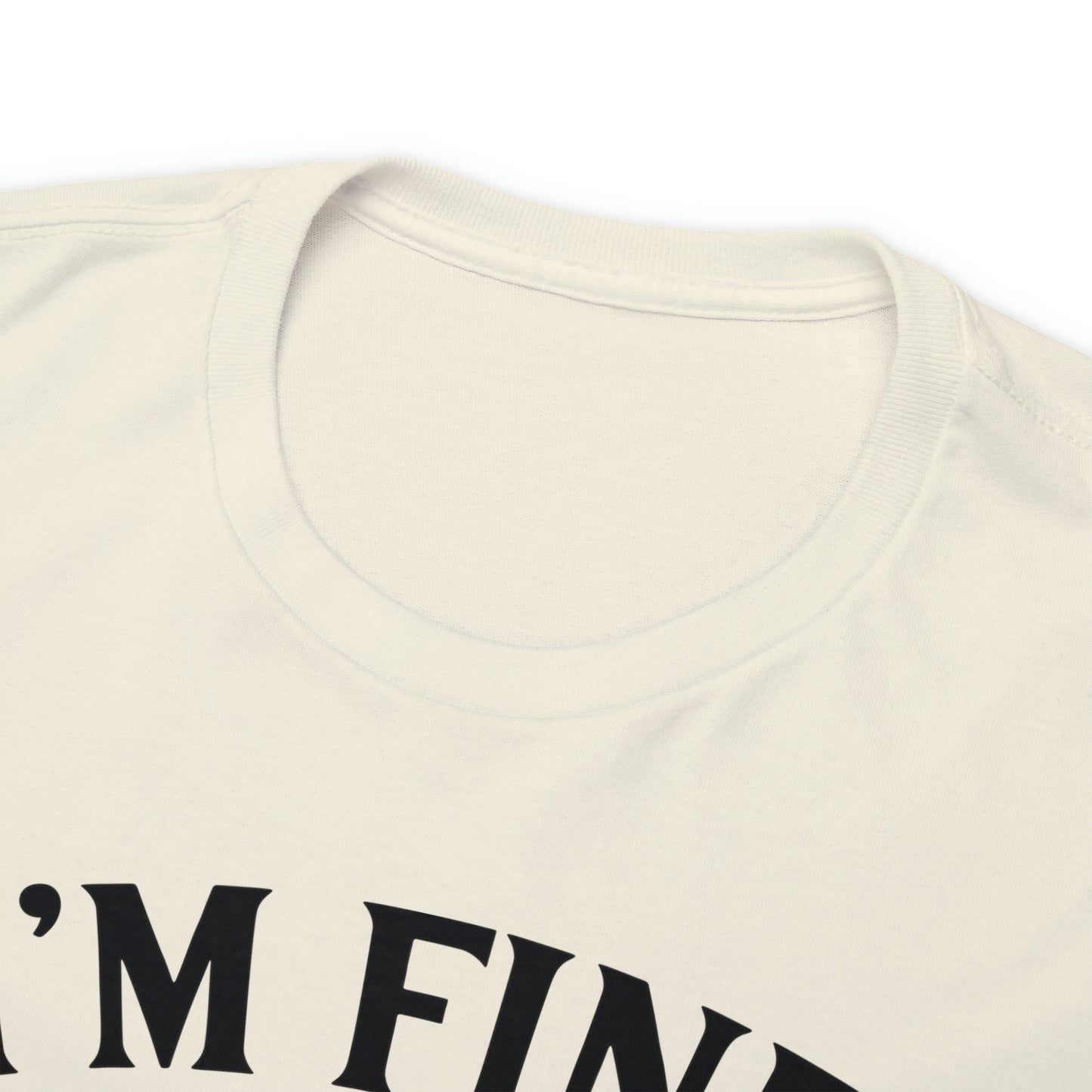 I'm Fine, It's Fine Tee