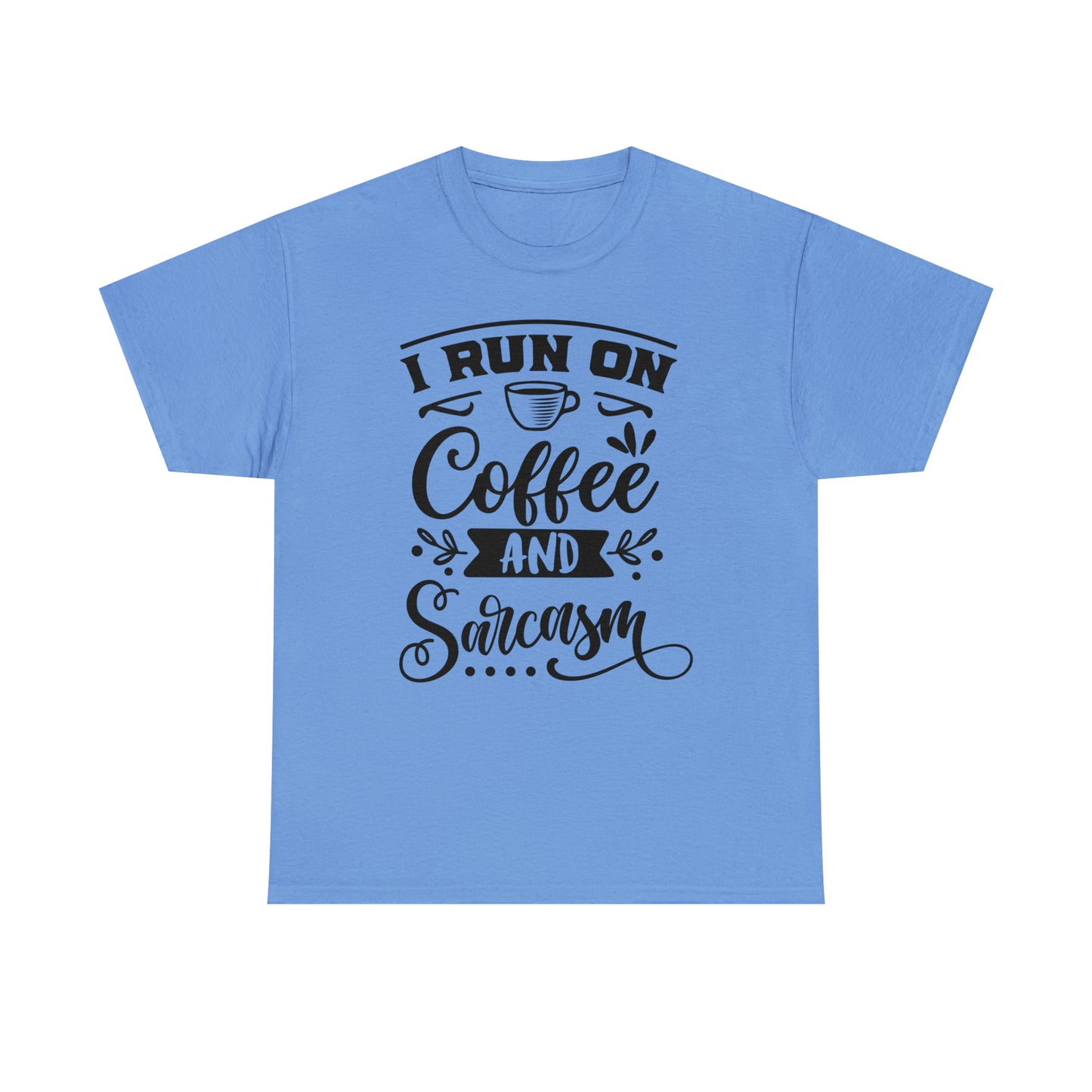 I Run on Coffee and Sarcasm Tee