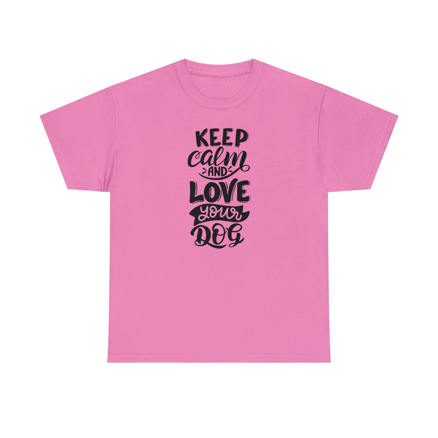 Keep Calm and Love Your Dog Unisex Tee