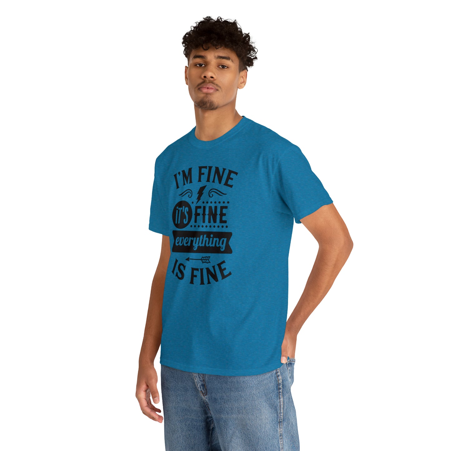I'm Fine, It's Fine Tee