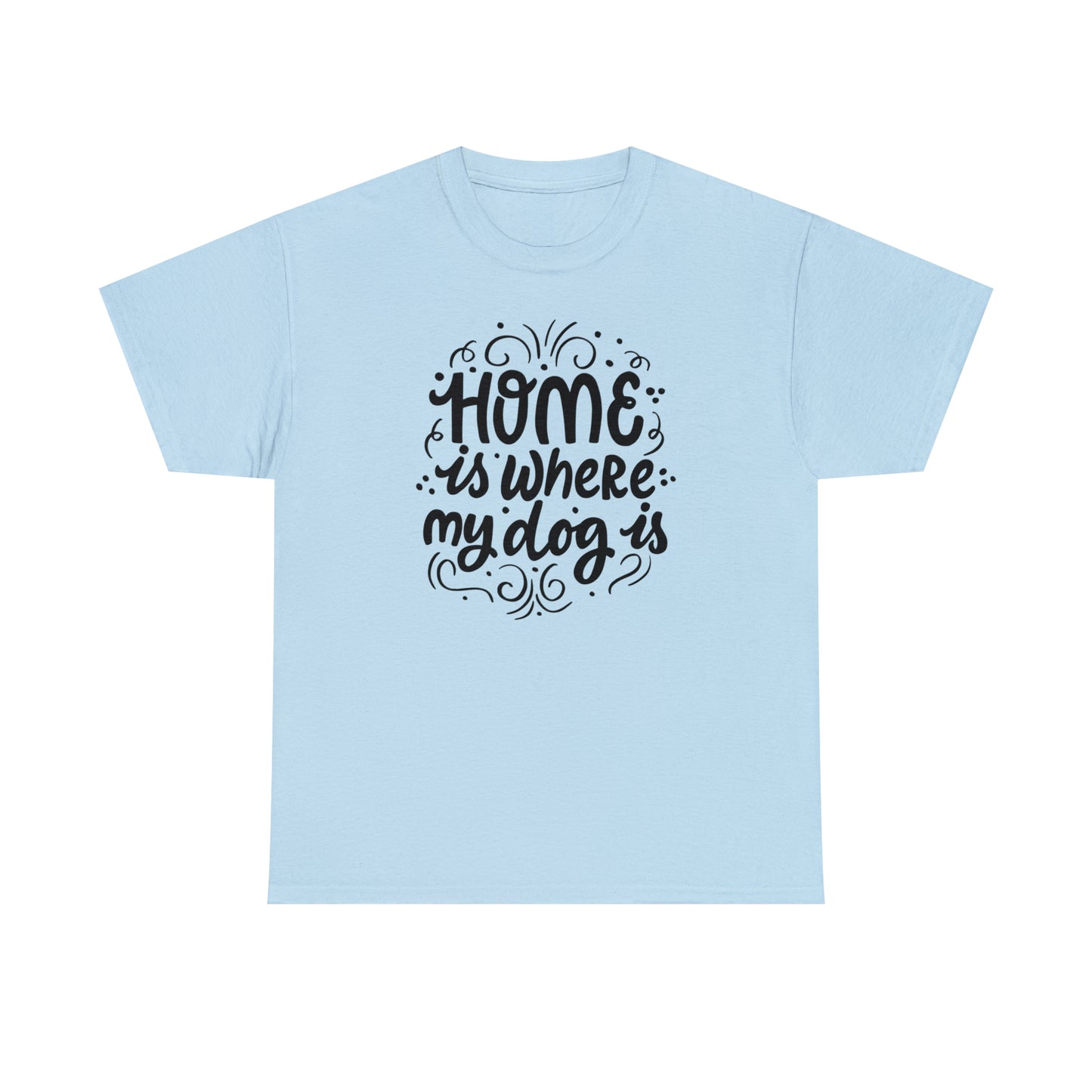 Home Is Where My Dog Is Unisex Tee
