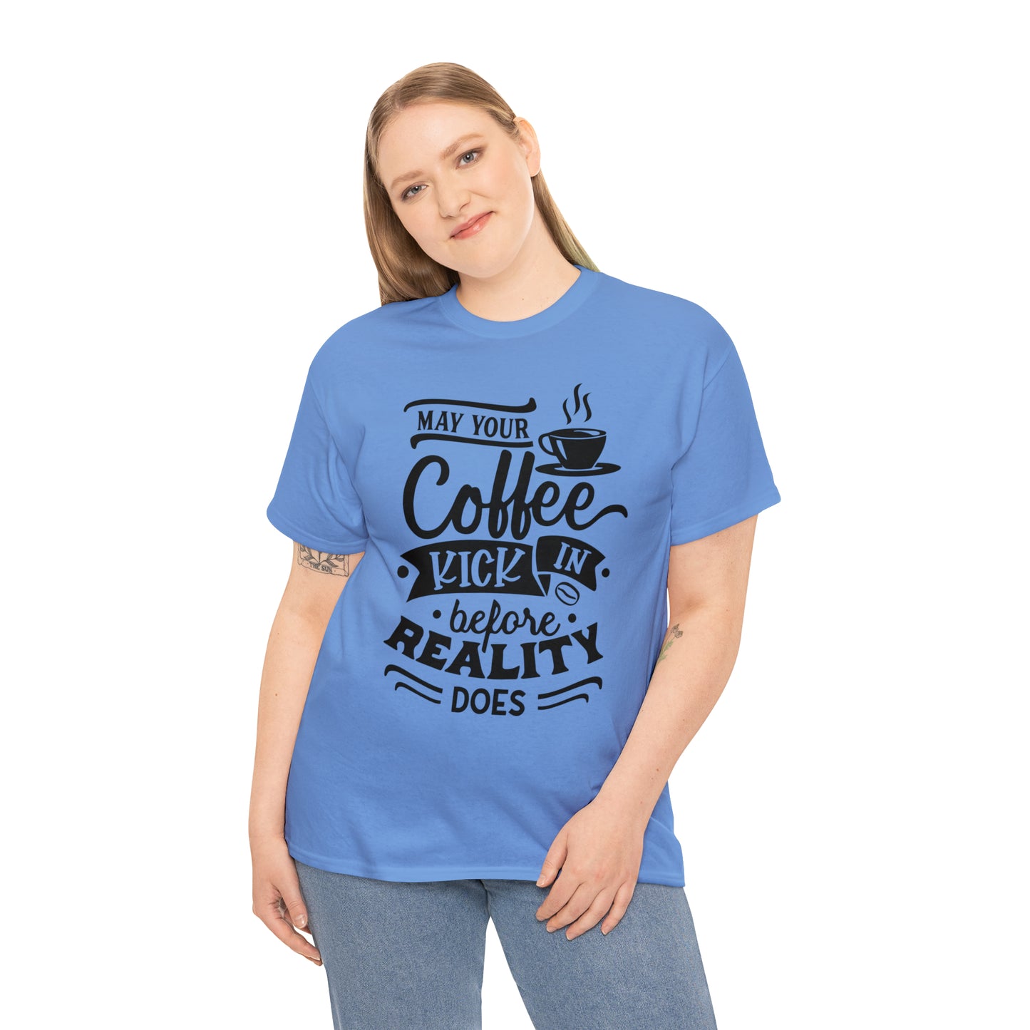 May Your Coffee Kick In Before Reality Does Unisex Tee
