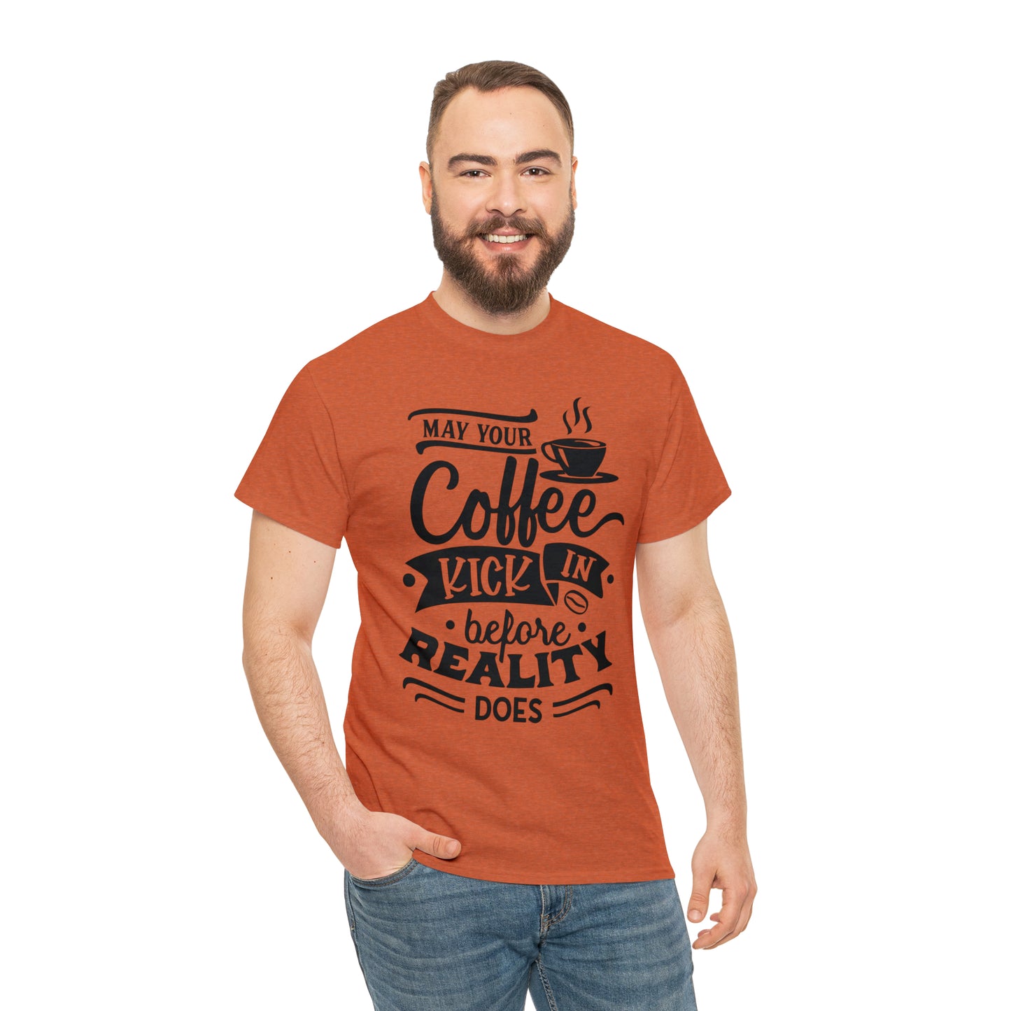 May Your Coffee Kick In Before Reality Does Unisex Tee