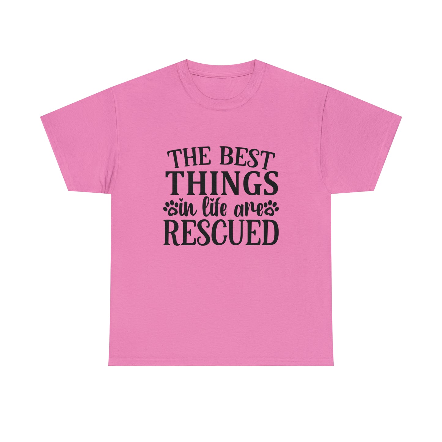 Best things in Life are Rescued Unisex Tee
