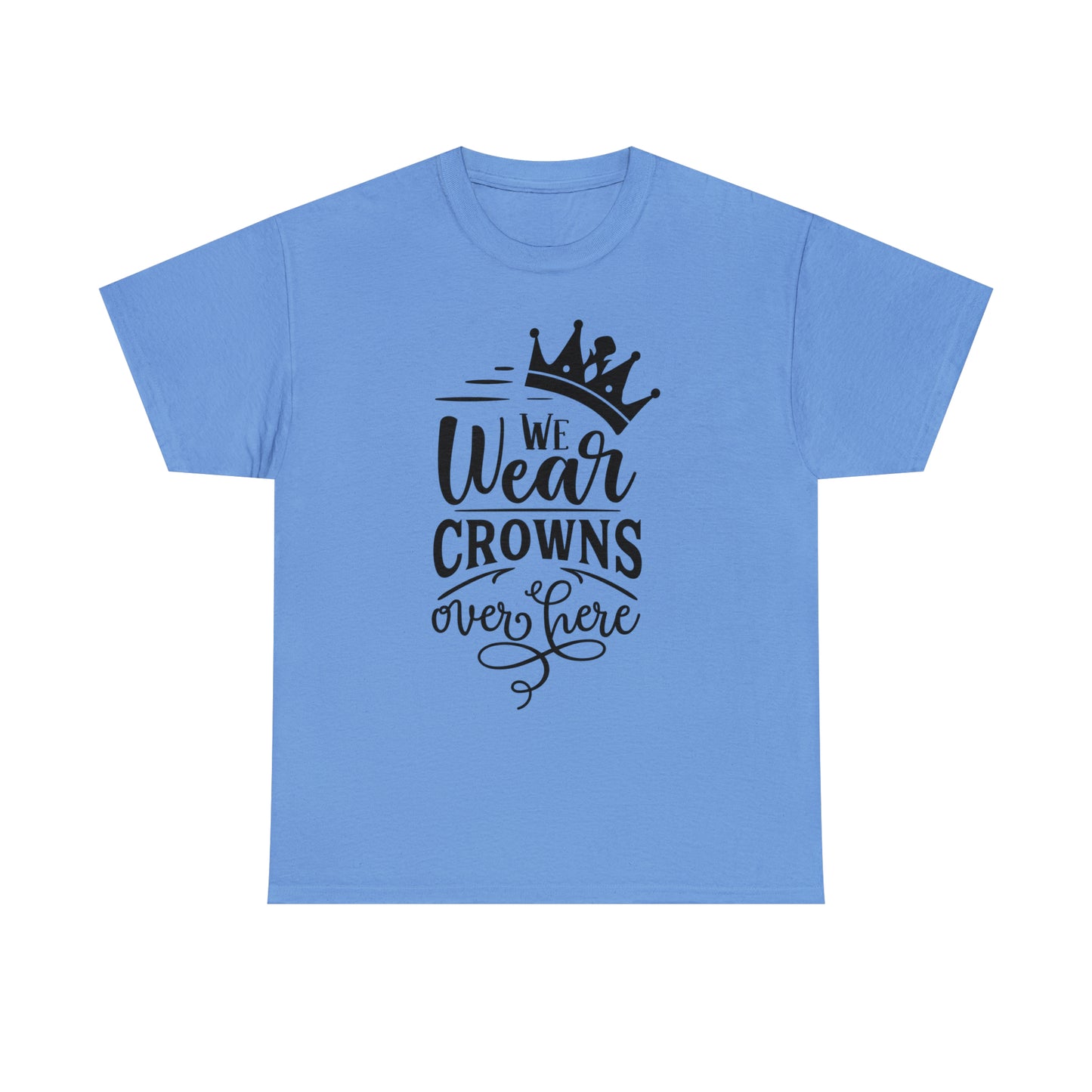 We Wear Crowns Over Here Tee