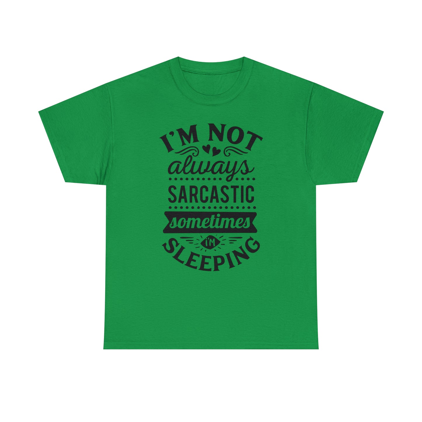 I'm Not Always Sarcastic Tee