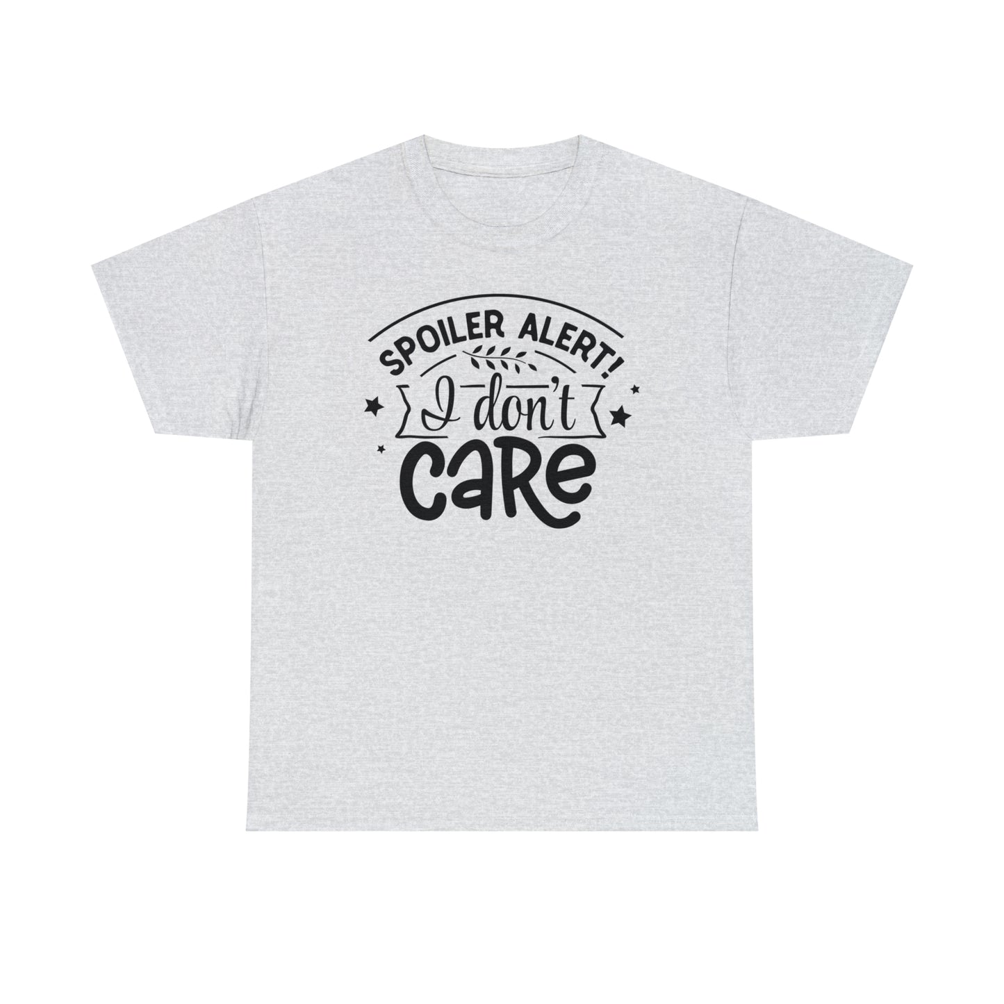 Spoiler Alert I Don't Care Unisex Tee