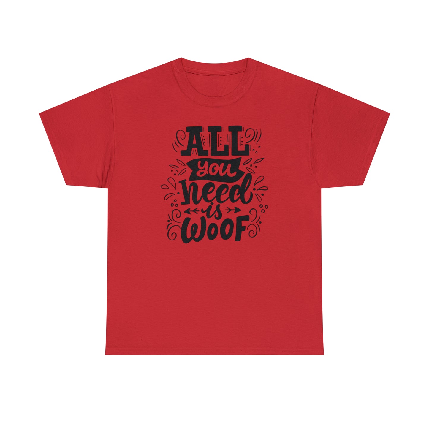 All You Need is Woof Unisex Heavy Cotton Tee
