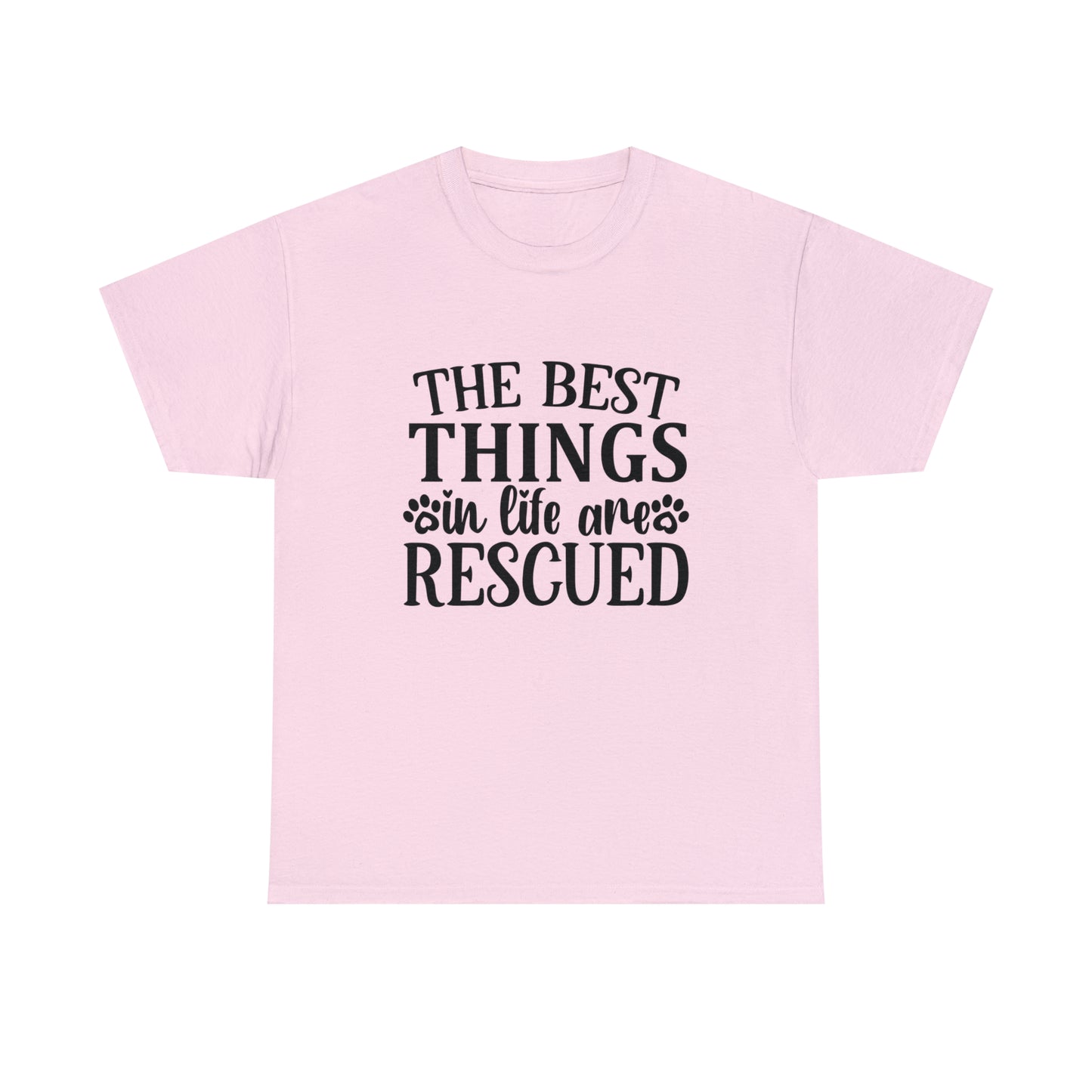 Best things in Life are Rescued Unisex Tee