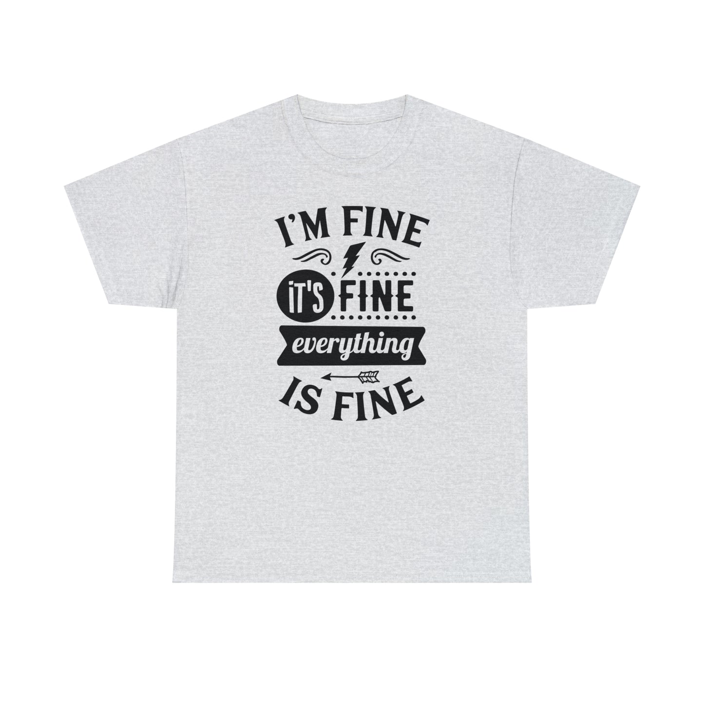 I'm Fine, It's Fine Tee