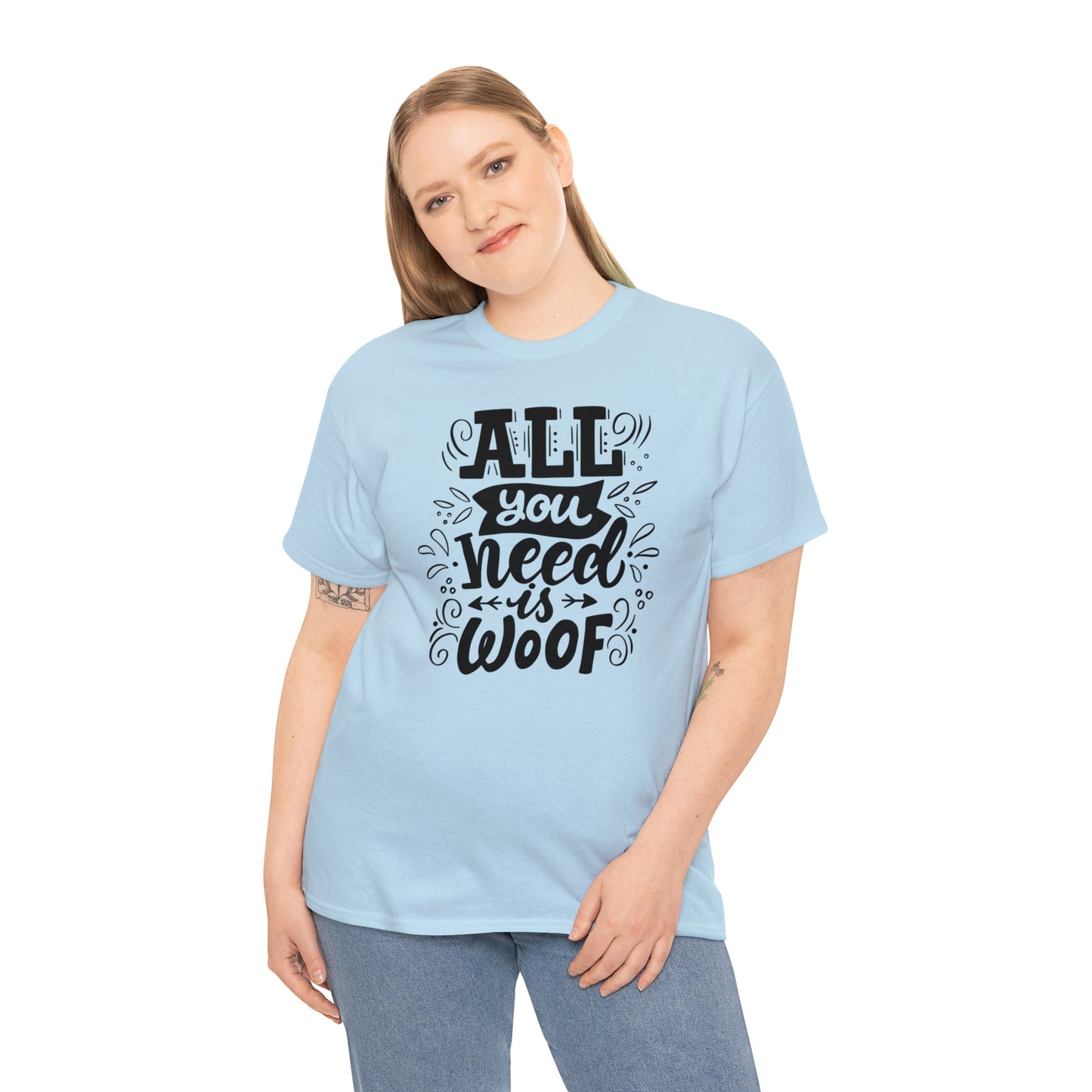 All You Need is Woof Unisex Heavy Cotton Tee