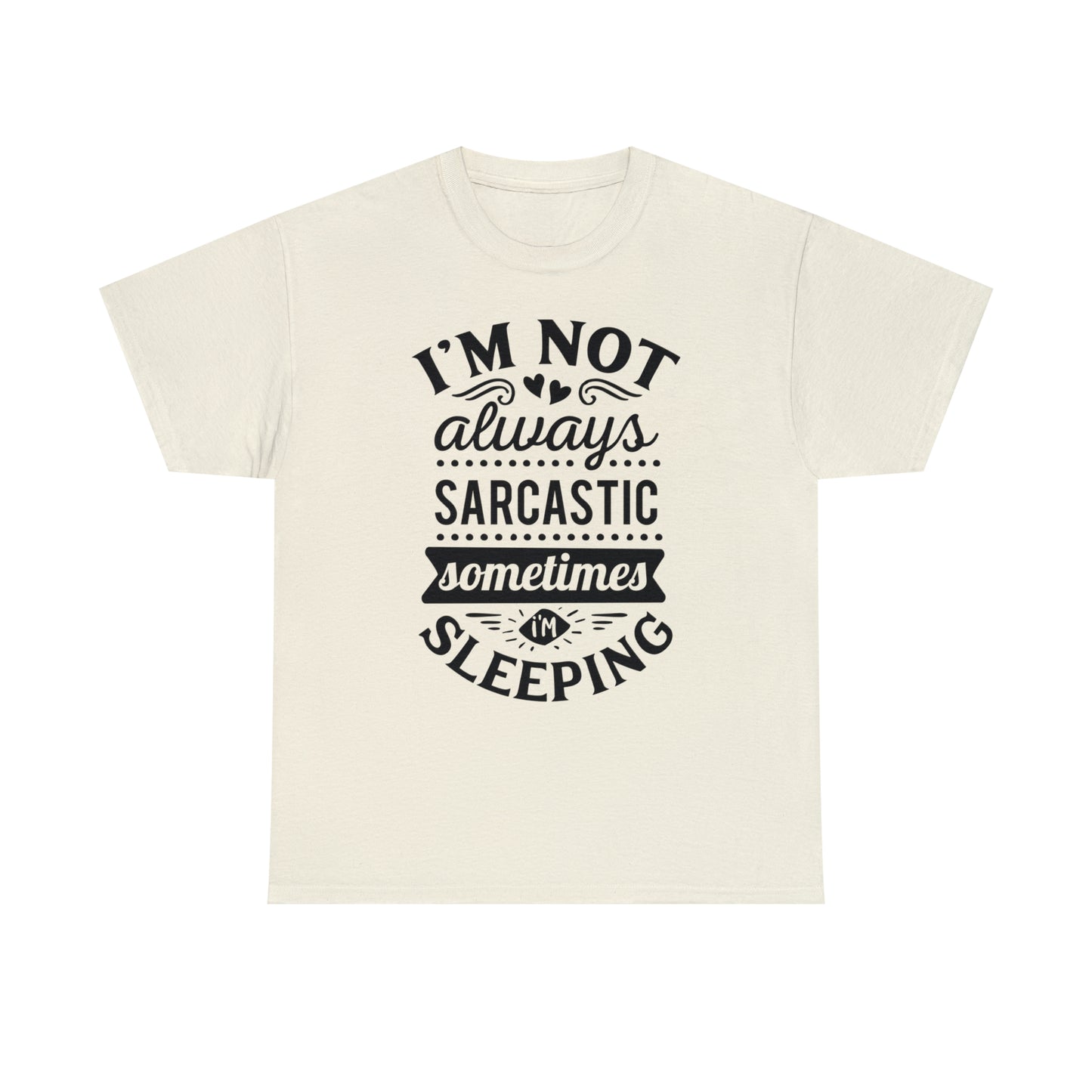 I'm Not Always Sarcastic Tee