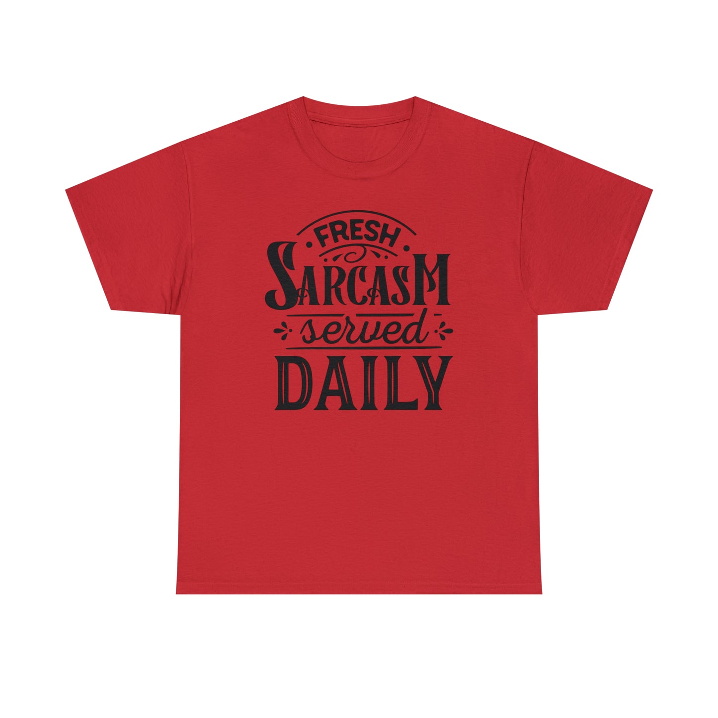 Fresh Sarcasm Served Daily Tee