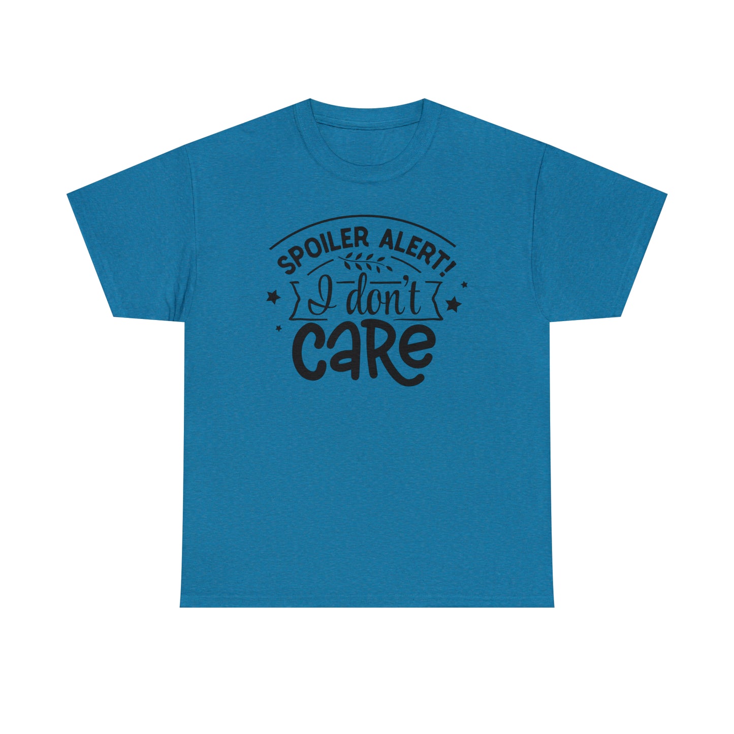 Spoiler Alert I Don't Care Unisex Tee