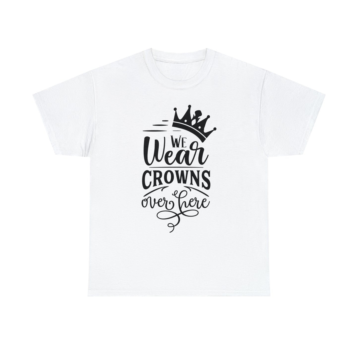 We Wear Crowns Over Here Tee