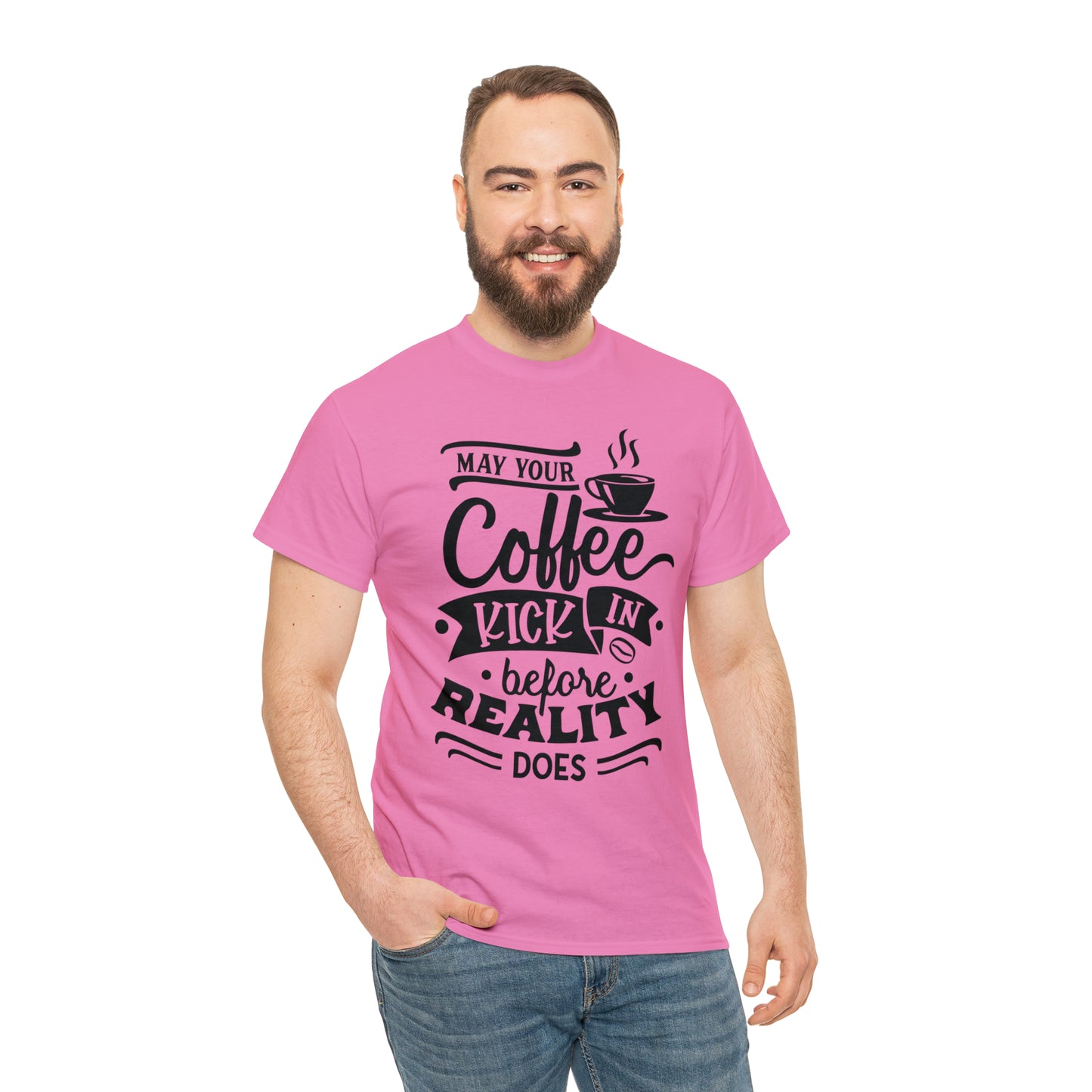 May Your Coffee Kick In Before Reality Does Unisex Tee