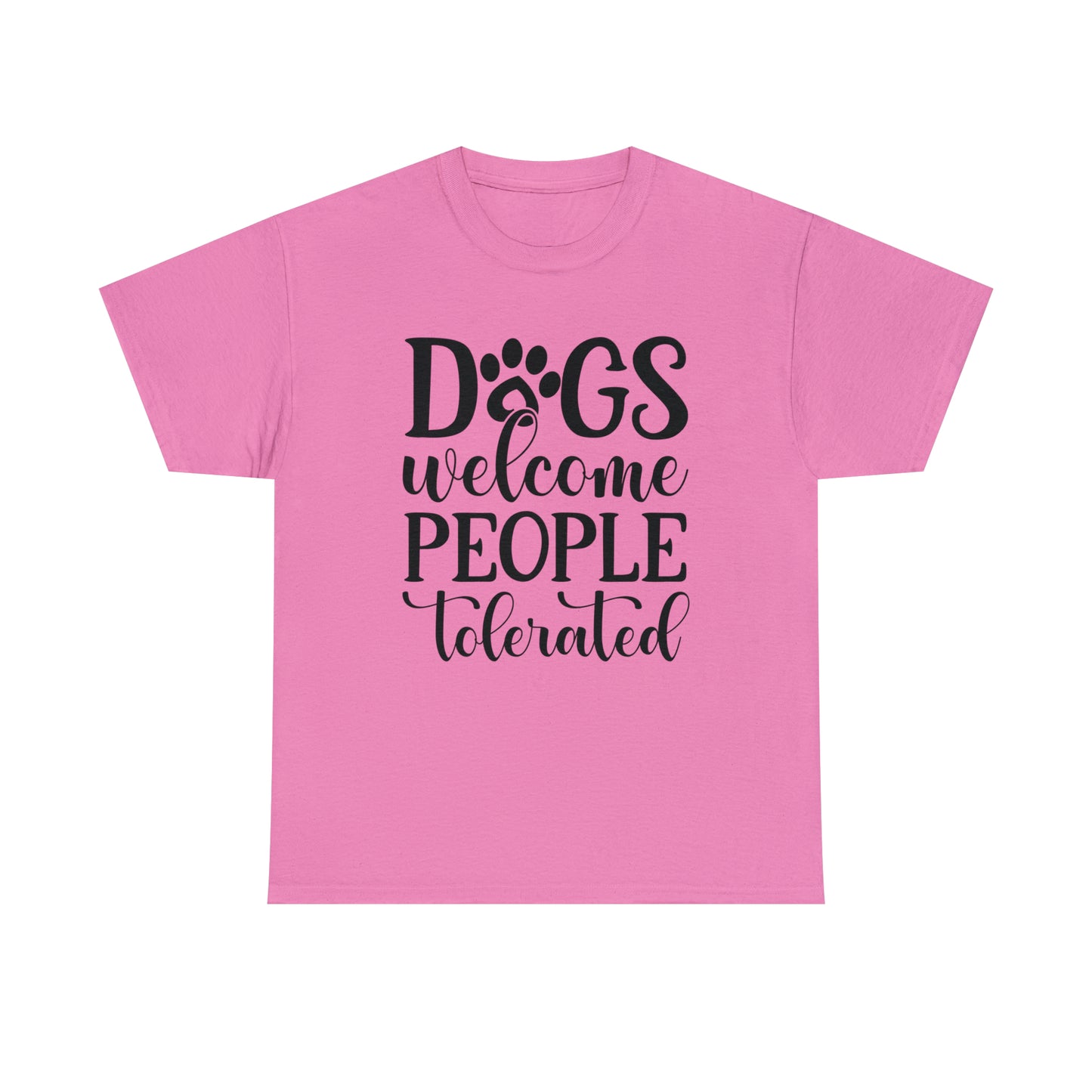 Dogs Welcome People Tolerated Unisex Tee
