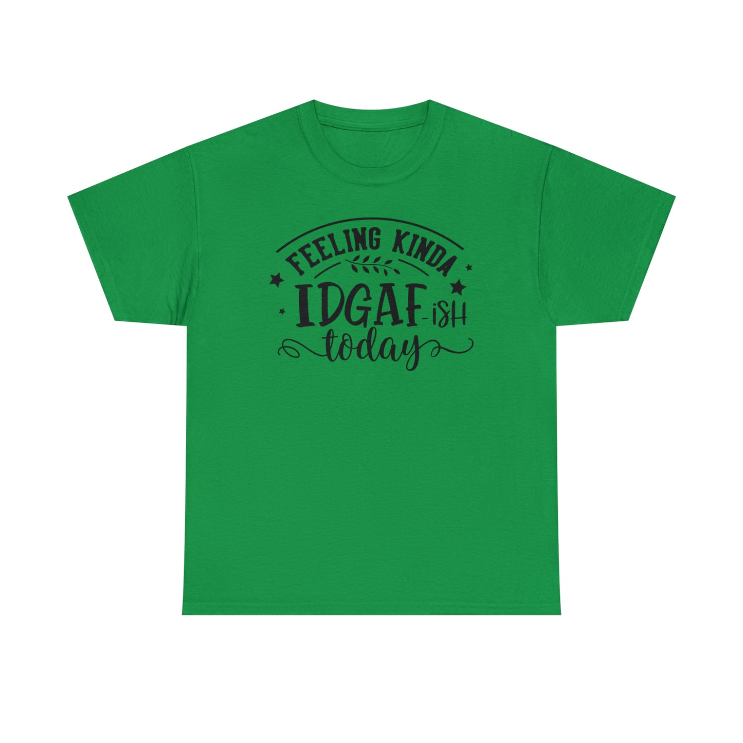Felling Kinda IDGAF-ish Tee