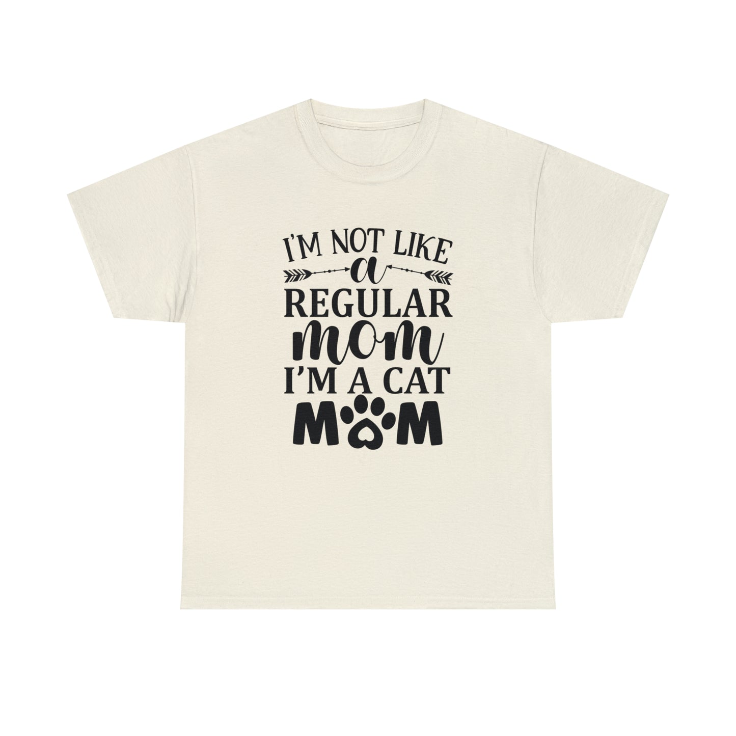 I'm Not Like a Regular Mom I'm a Cat Mom Tee