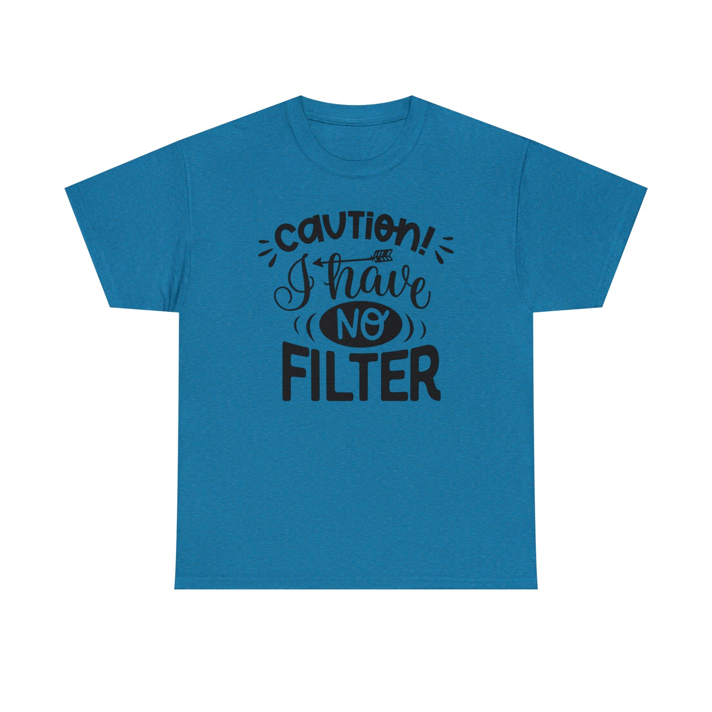 Caution I Have No Filter Tee