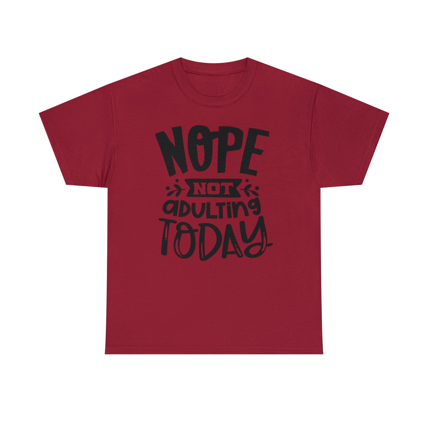Nope, Not Adulting Today Tee