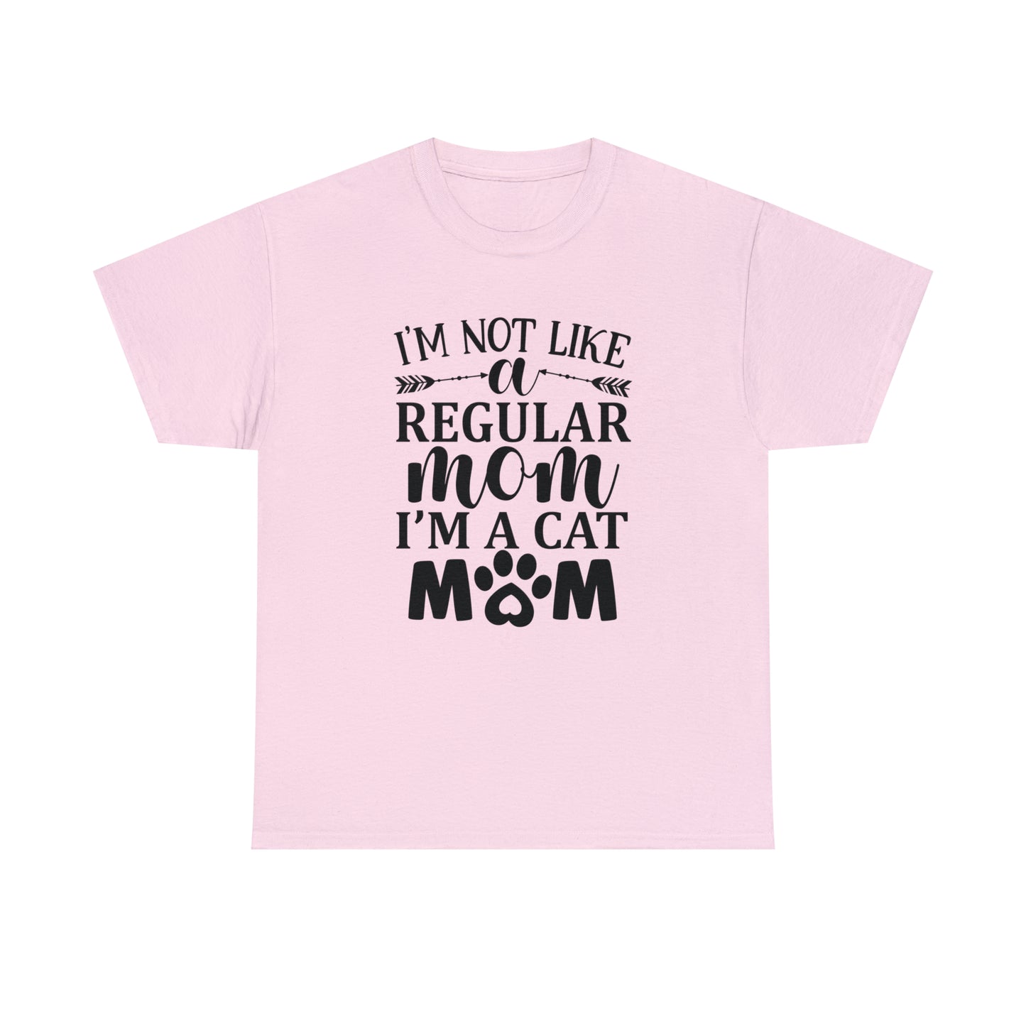 I'm Not Like a Regular Mom I'm a Cat Mom Tee