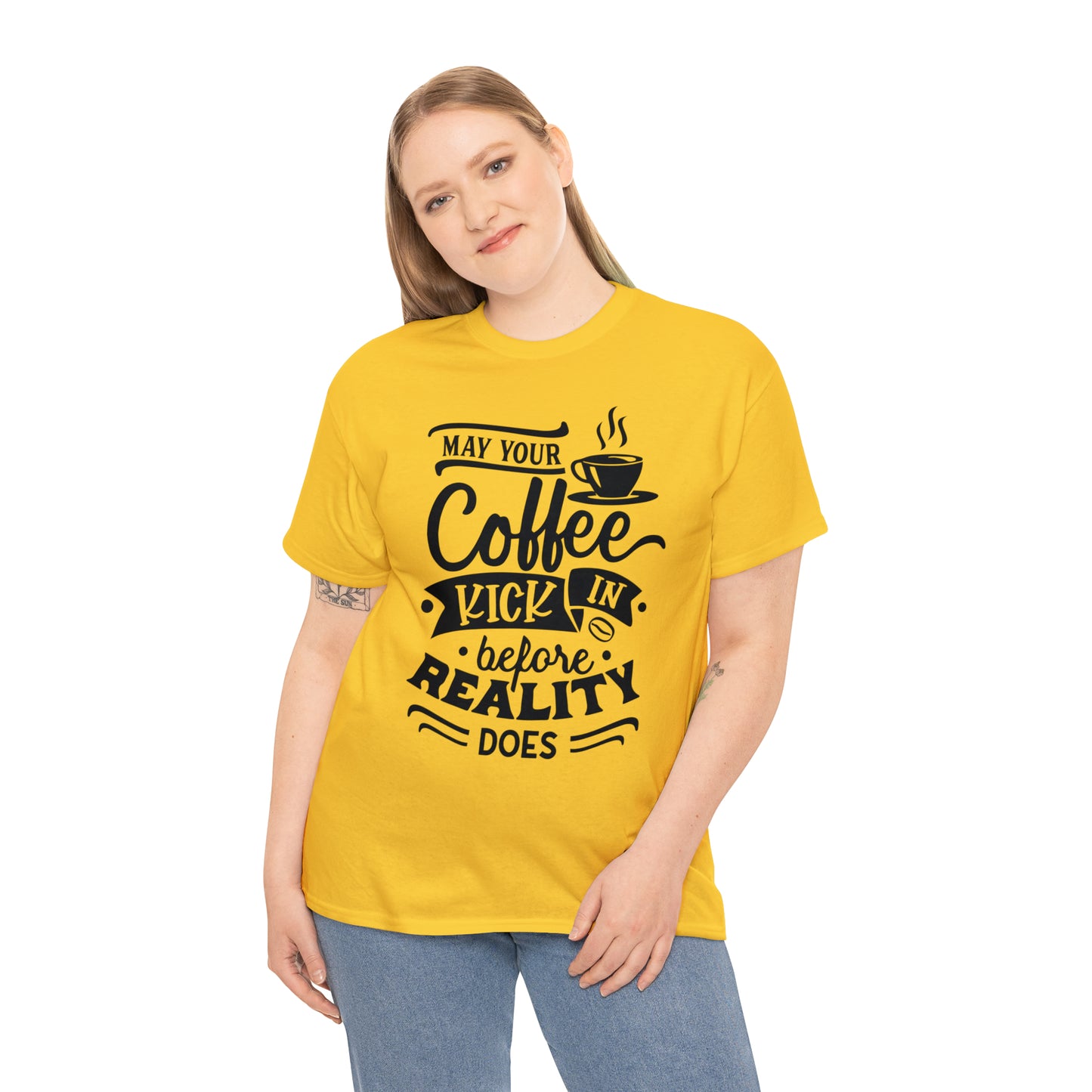 May Your Coffee Kick In Before Reality Does Unisex Tee