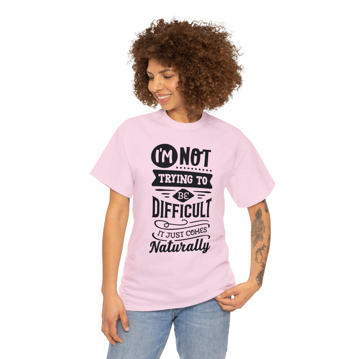 I'm Not Trying to Be Difficult Tee