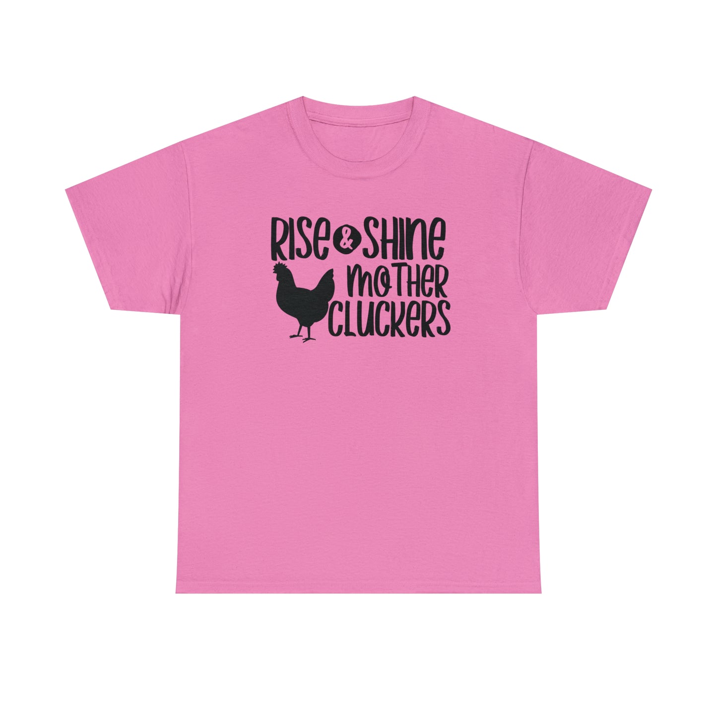 Rise and Shine Mother Cluckers Unisex Tee