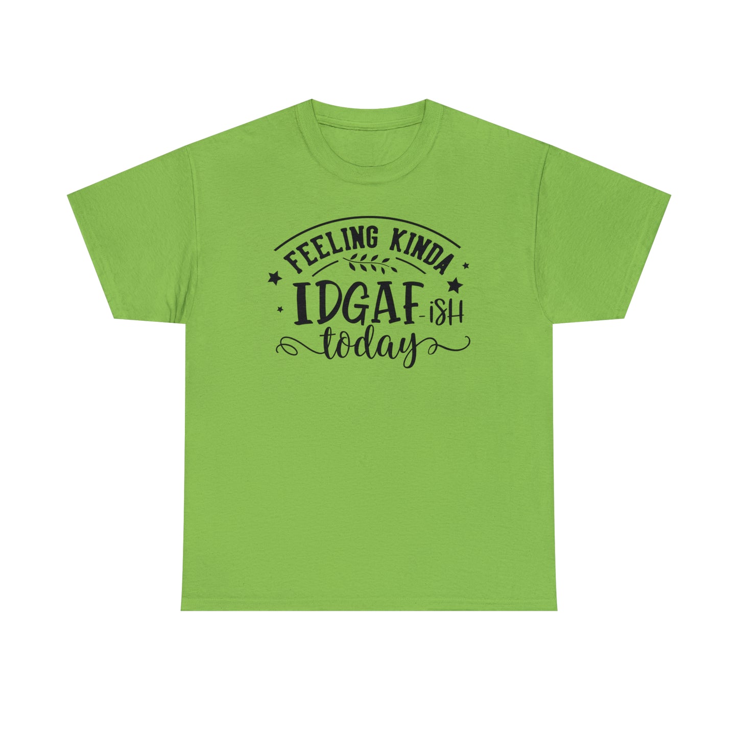 Felling Kinda IDGAF-ish Tee