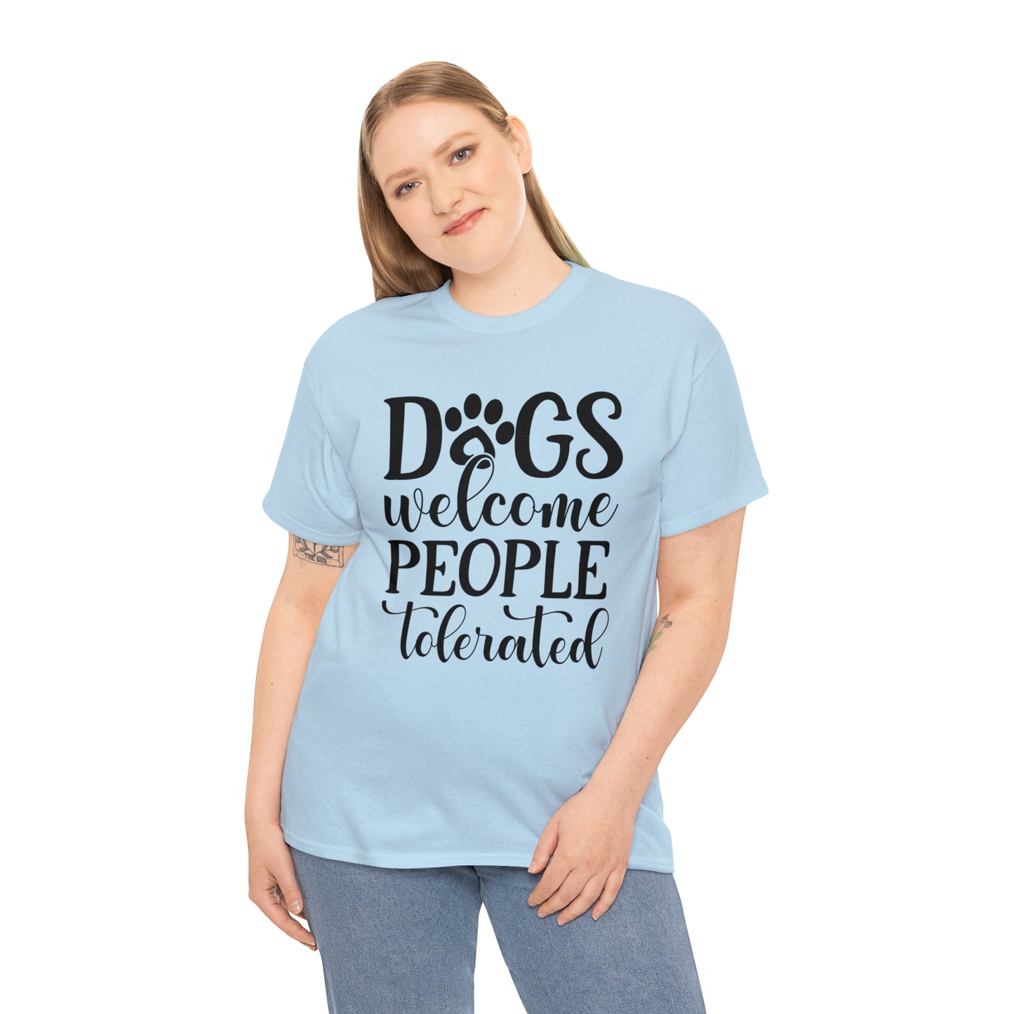 Dogs Welcome People Tolerated Unisex Tee