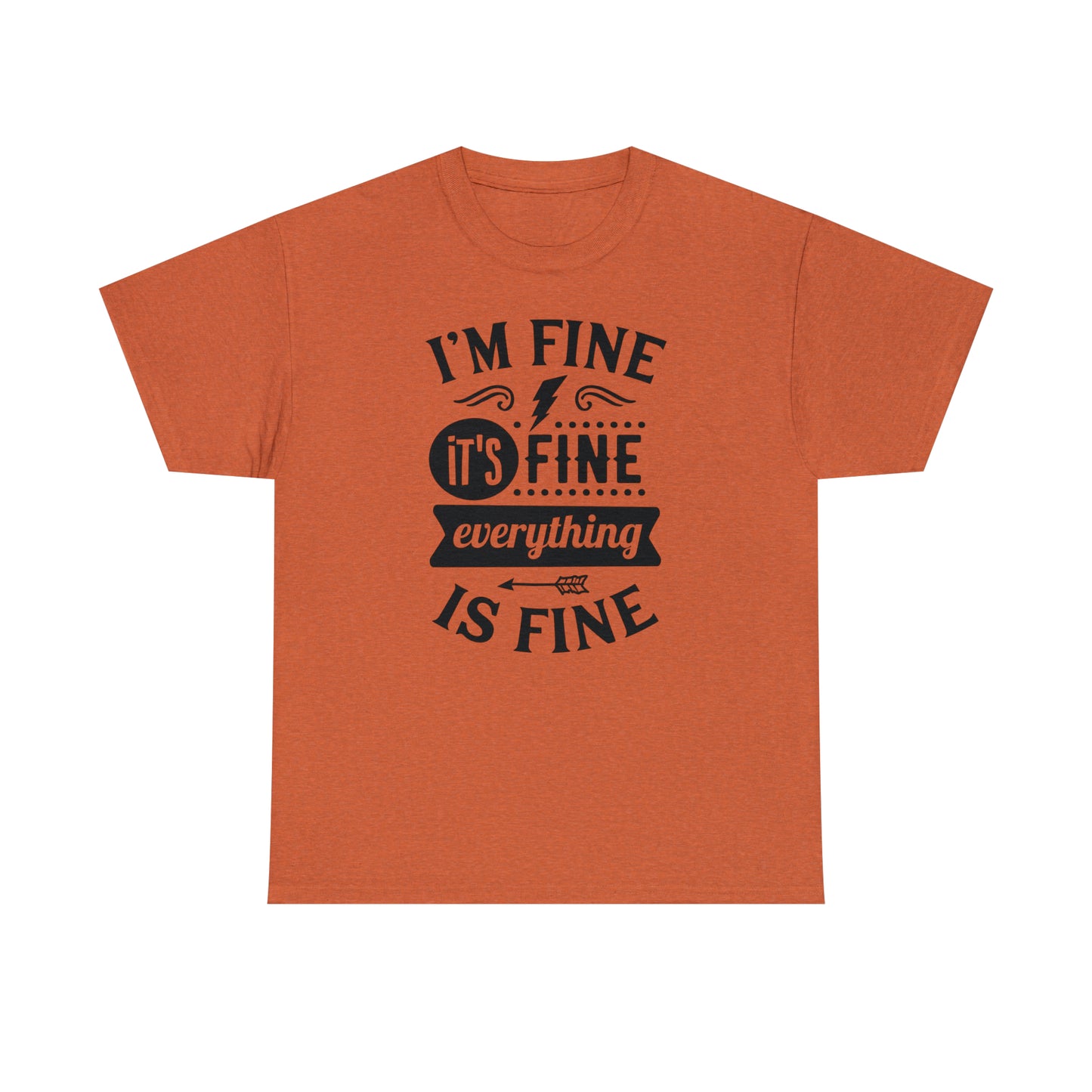 I'm Fine, It's Fine Tee