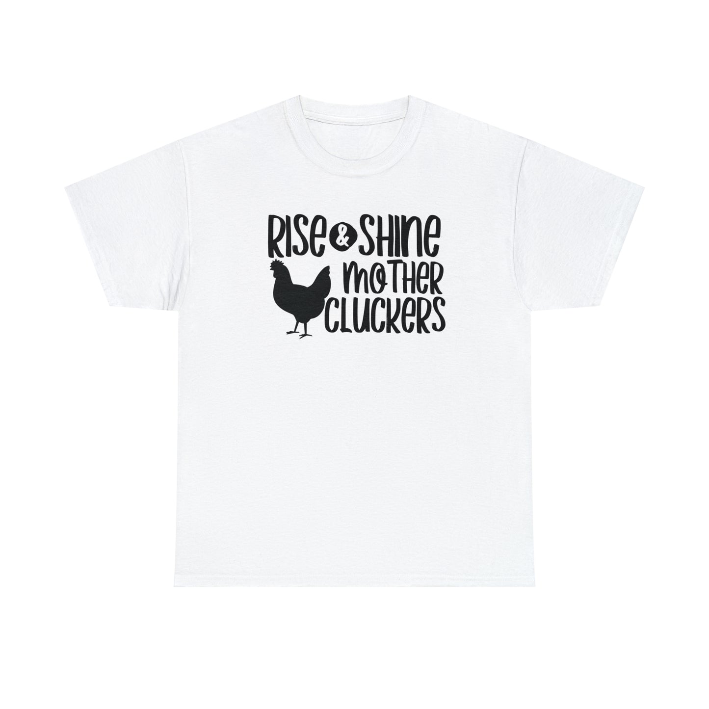 Rise and Shine Mother Cluckers Unisex Tee