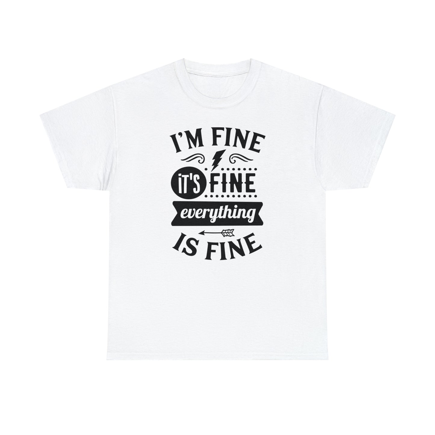 I'm Fine, It's Fine Tee