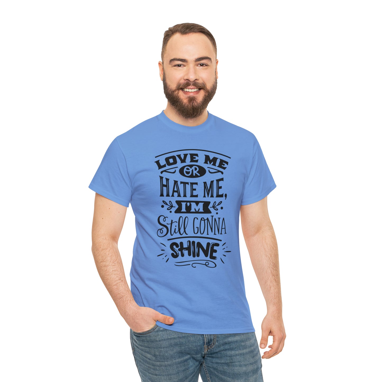Love or Hate Me, I'm Gonna Shine Tee