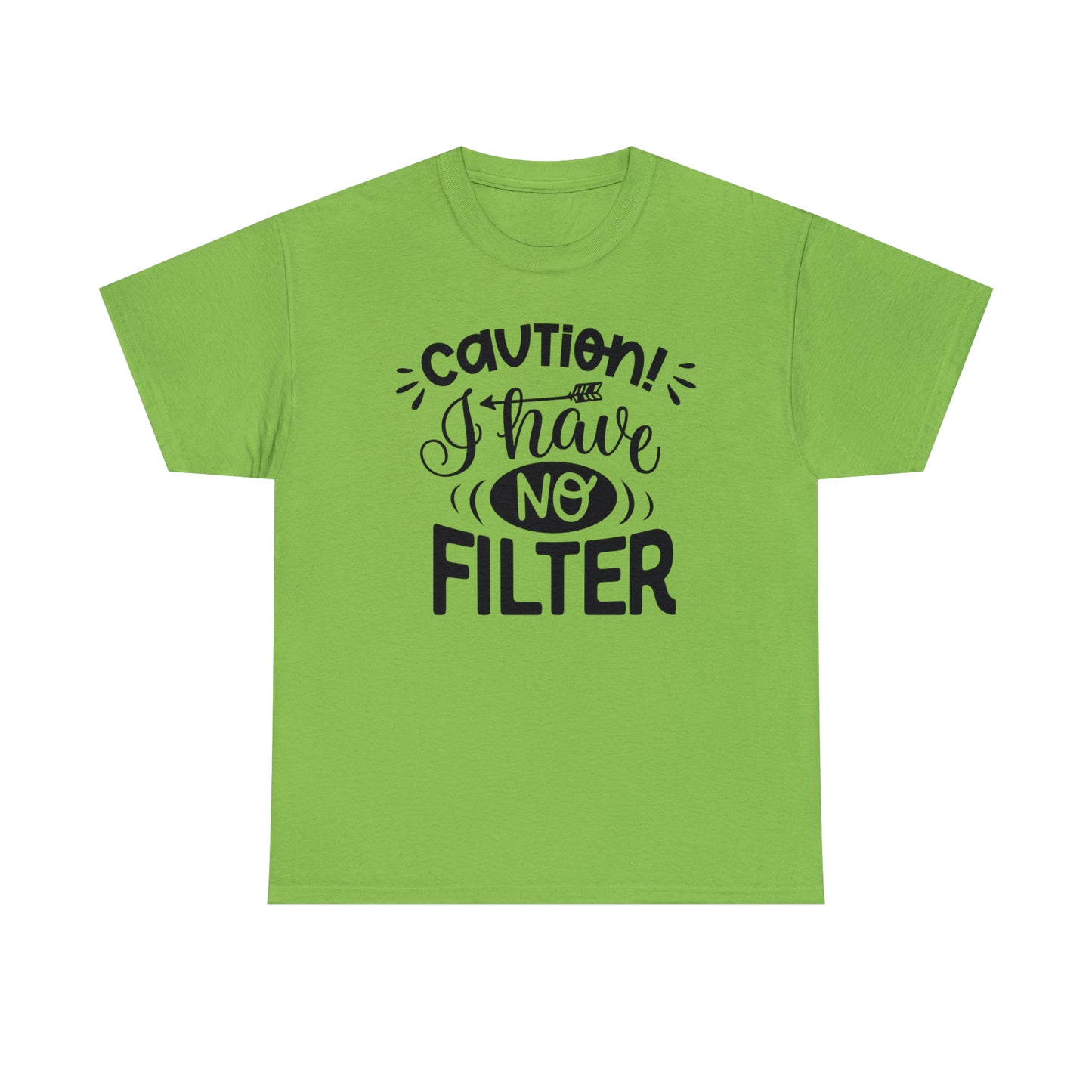 Caution I Have No Filter Tee