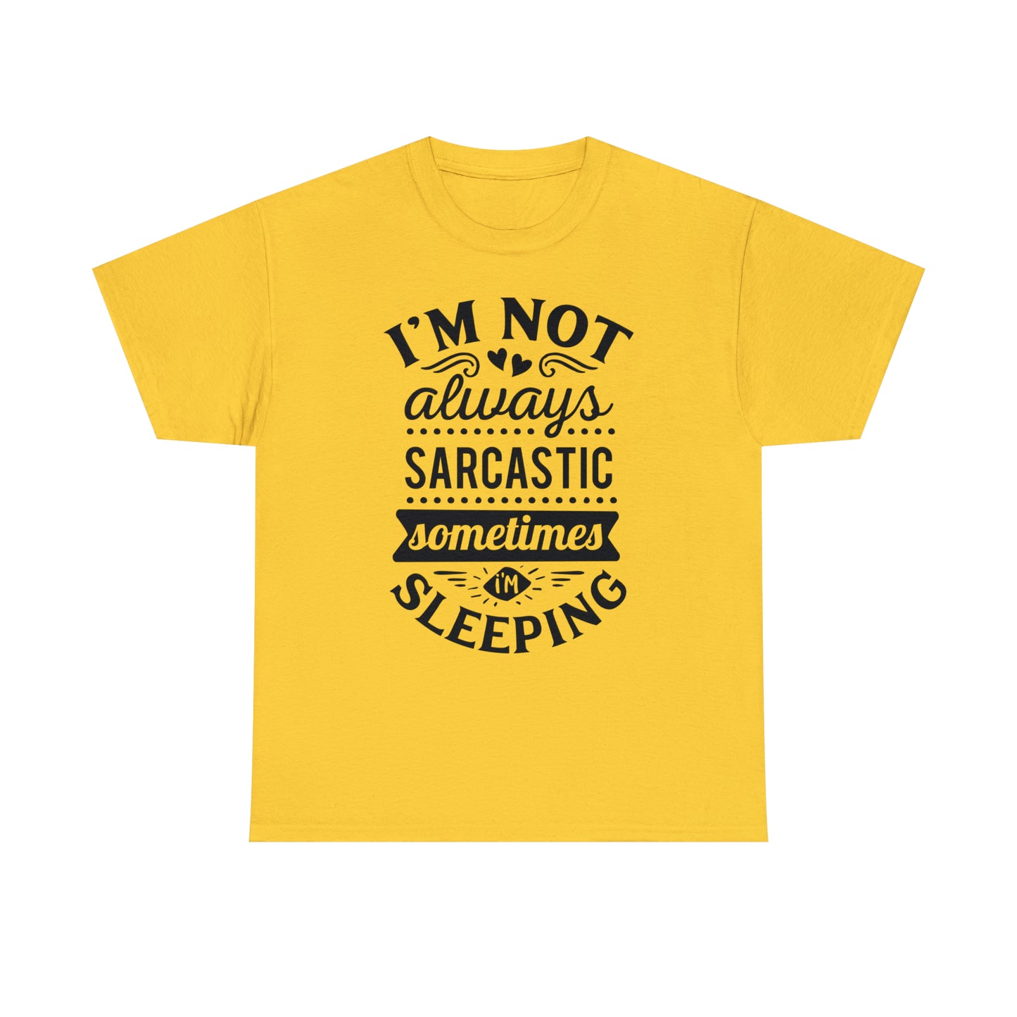 I'm Not Always Sarcastic Tee