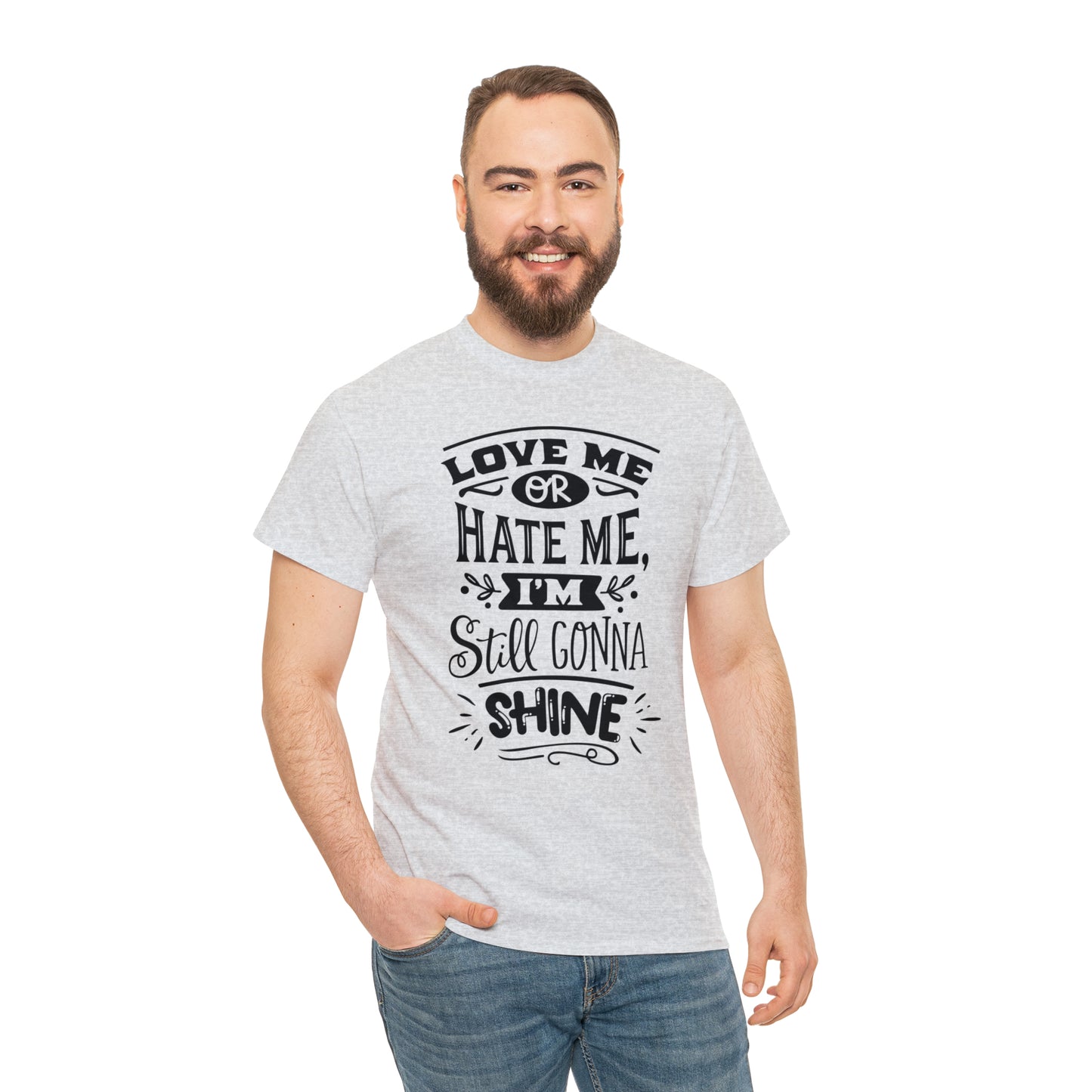 Love or Hate Me, I'm Gonna Shine Tee