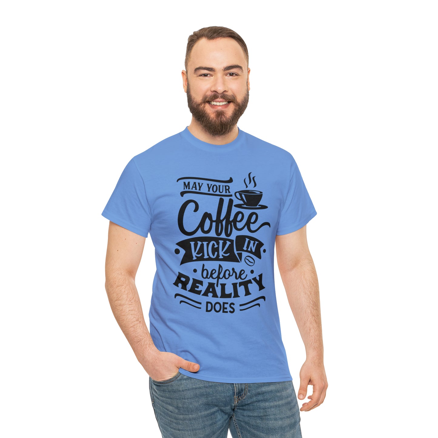May Your Coffee Kick In Before Reality Does Unisex Tee